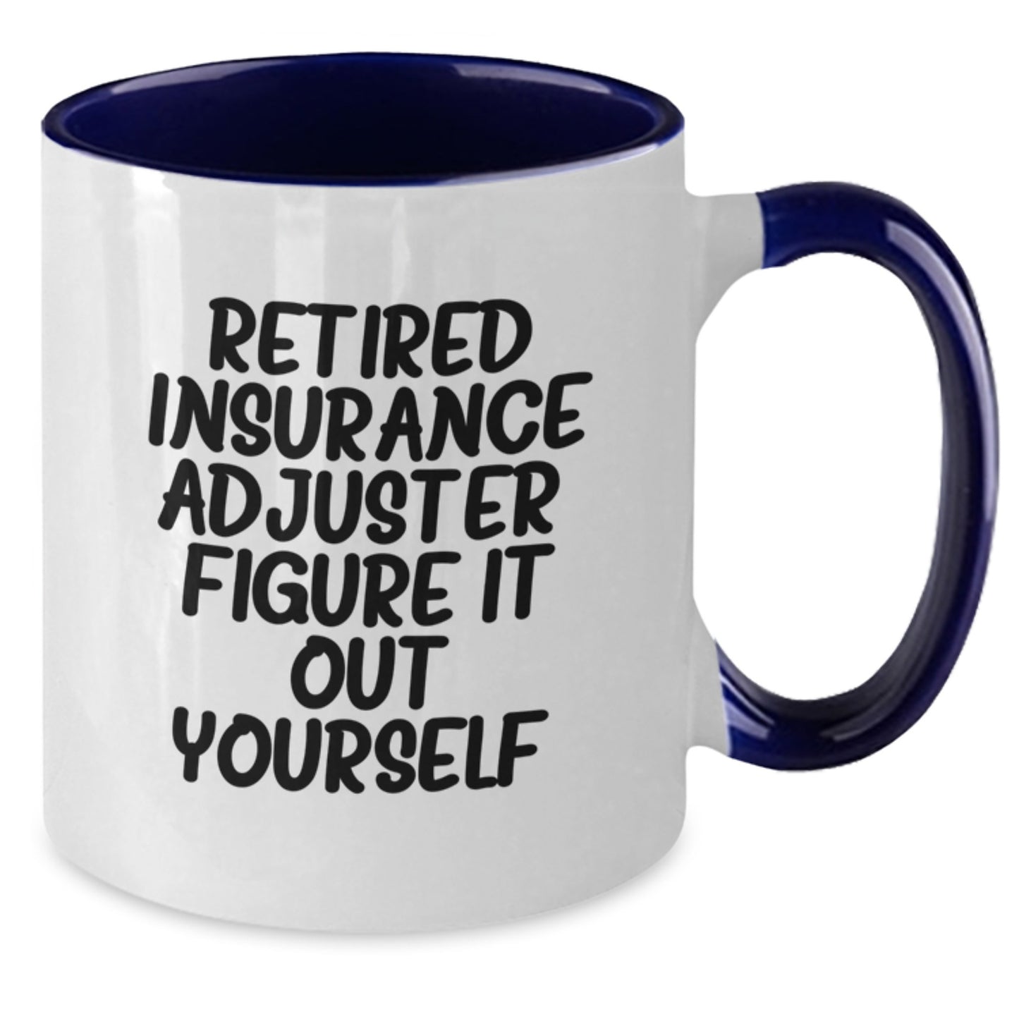 Insurance Adjuster Humor Coffee Mug, Funny Gifts from Friends for Insurance Adjuster, Birthday Unique Gifts for Insurance Adjuster, Two Tone Coffee Mug with Retired Insurance Adjuster Quote - Additional