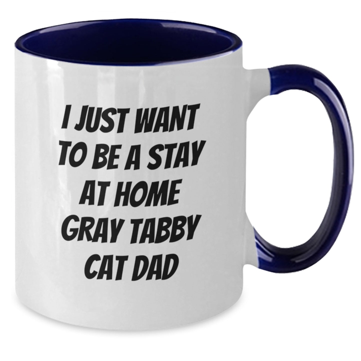 Funny Gray Tabby Cat Dad Gifts from Men to Friends for Graduation Unique Gifts, I Just Want To Be A Stay At Home Gray Tabby Cat Dad Two Tone Coffee Mug, Gifts for Gray Tabby Cat Lovers - Additional