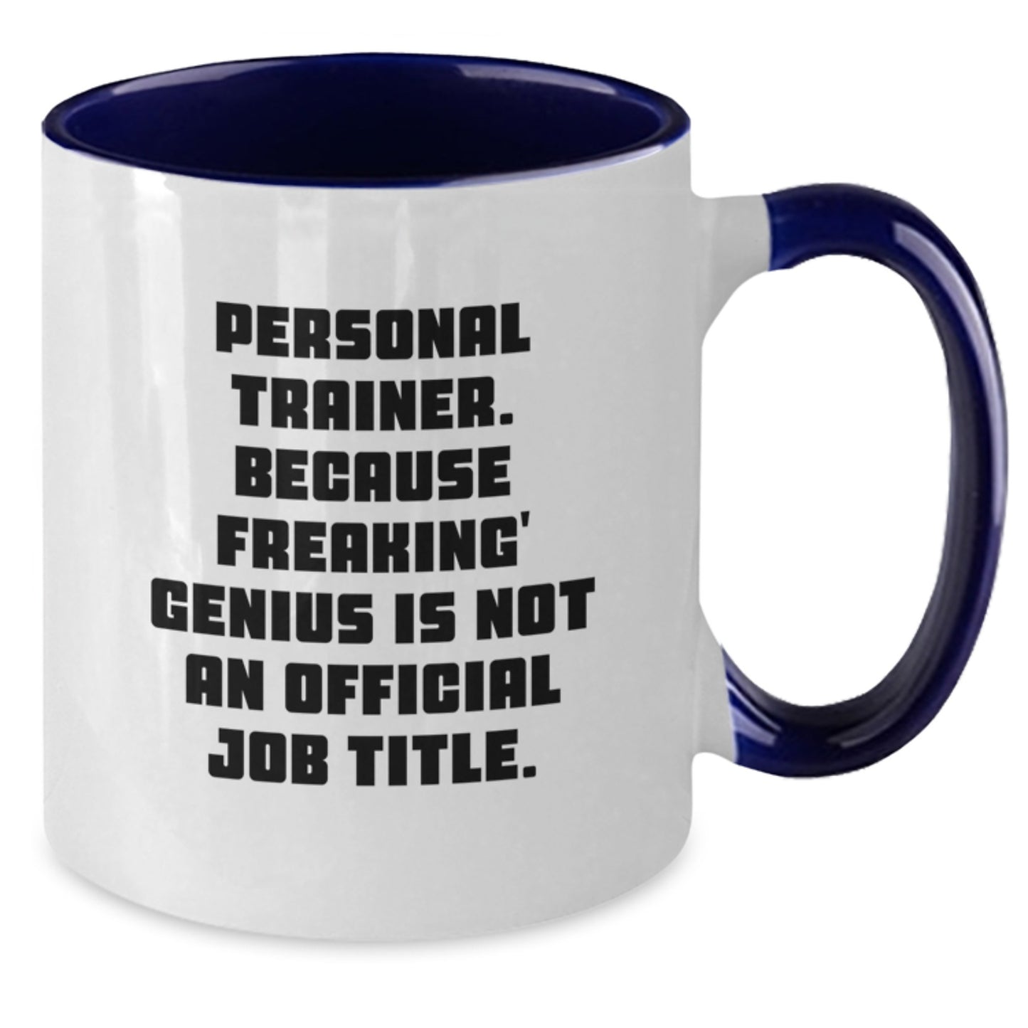 Funny Personal Trainer Gifts for Men from Family - Two Tone Coffee Mug, 'Personal Trainer. Because Freaking' genius Is Not An Official Job Title.' - Additional