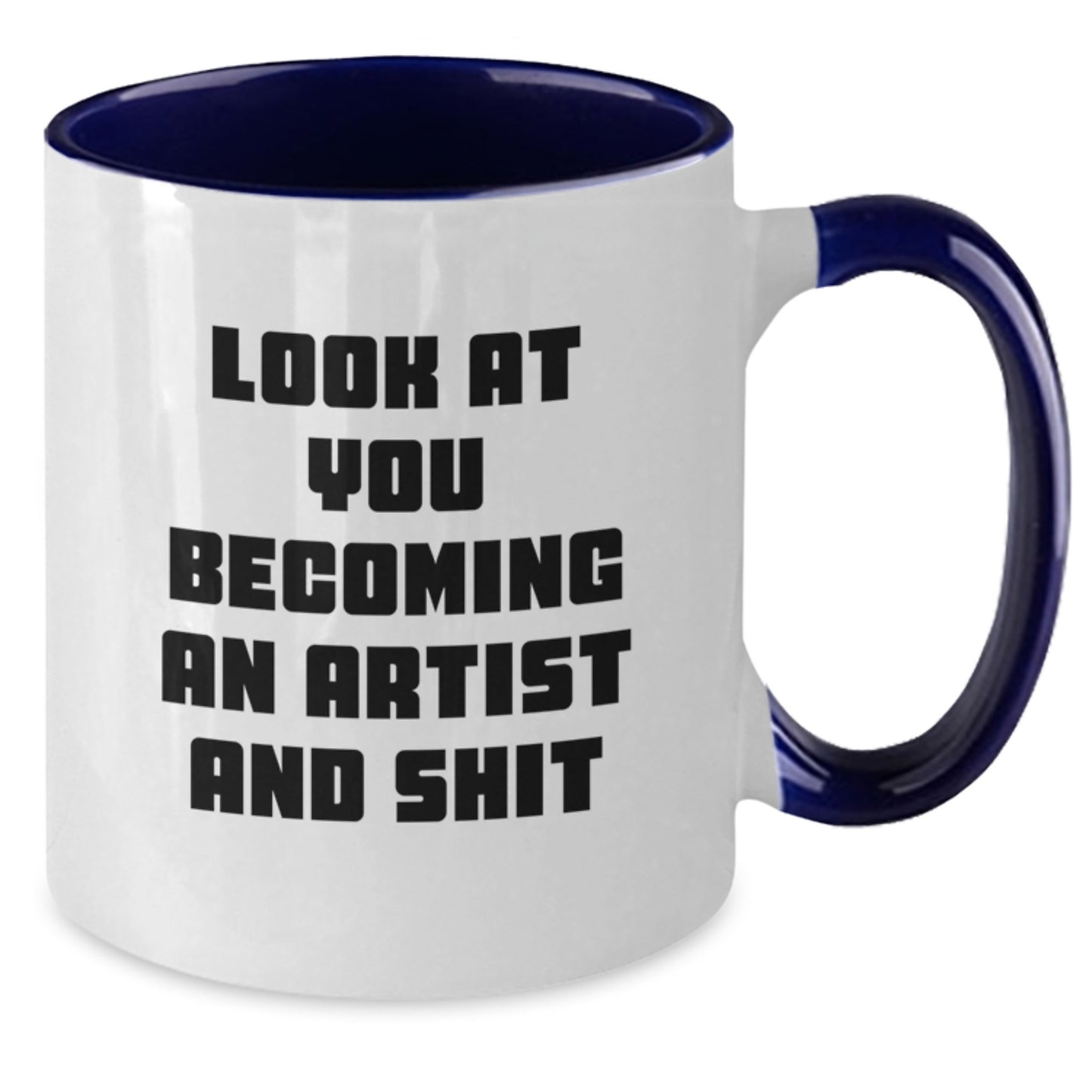 Funny Artist Gifts from Friends to Men on Unique Christmas Memorable Presents - Two Tone Coffee Mug with Look At You Becoming An Artist And Shit - Additional