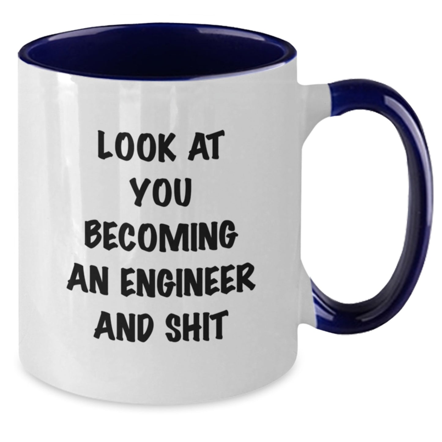 Funny Engineer Gifts - 'Look At You Becoming An Engineer And Shit' Two Tone Coffee Mug, Gifts from Friends to Engineer for Graduation - Additional