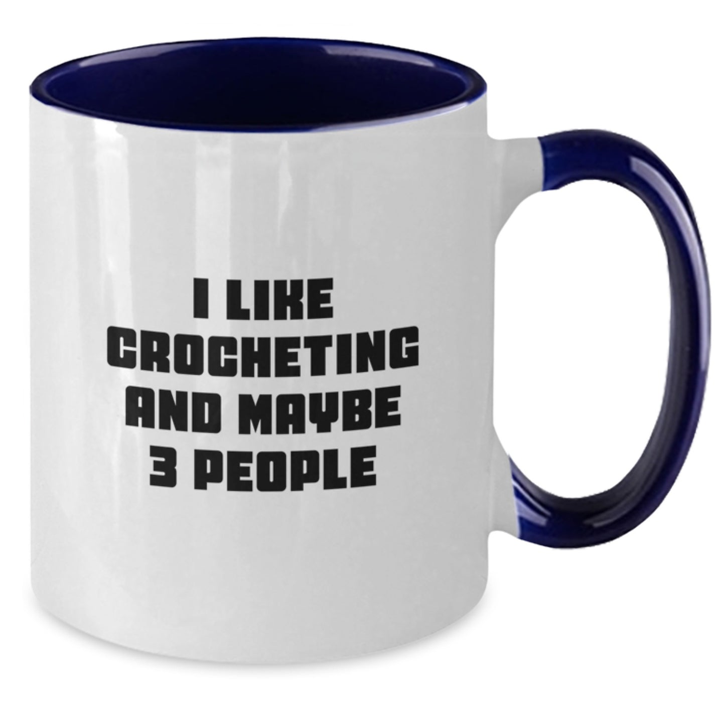 Funny Crocheting Gifts from Family, Two Tone Coffee Mug, I Like Crocheting And Maybe 3 People, Mother's Day Unique - Additional