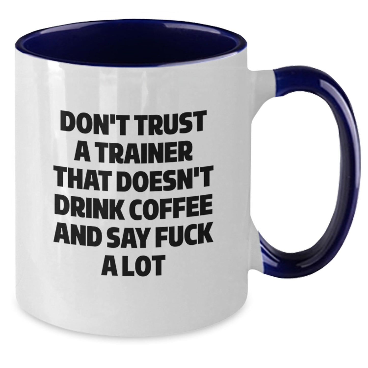 Gifts from Men for Trainer's Graduation Funny Coffee Mugs Don't Trust A Trainer, Say 'F--k' a Lot! Two Tone Ceramic Mugs, Gifts for Men, Women, Friends, Coworkers, Family - Additional