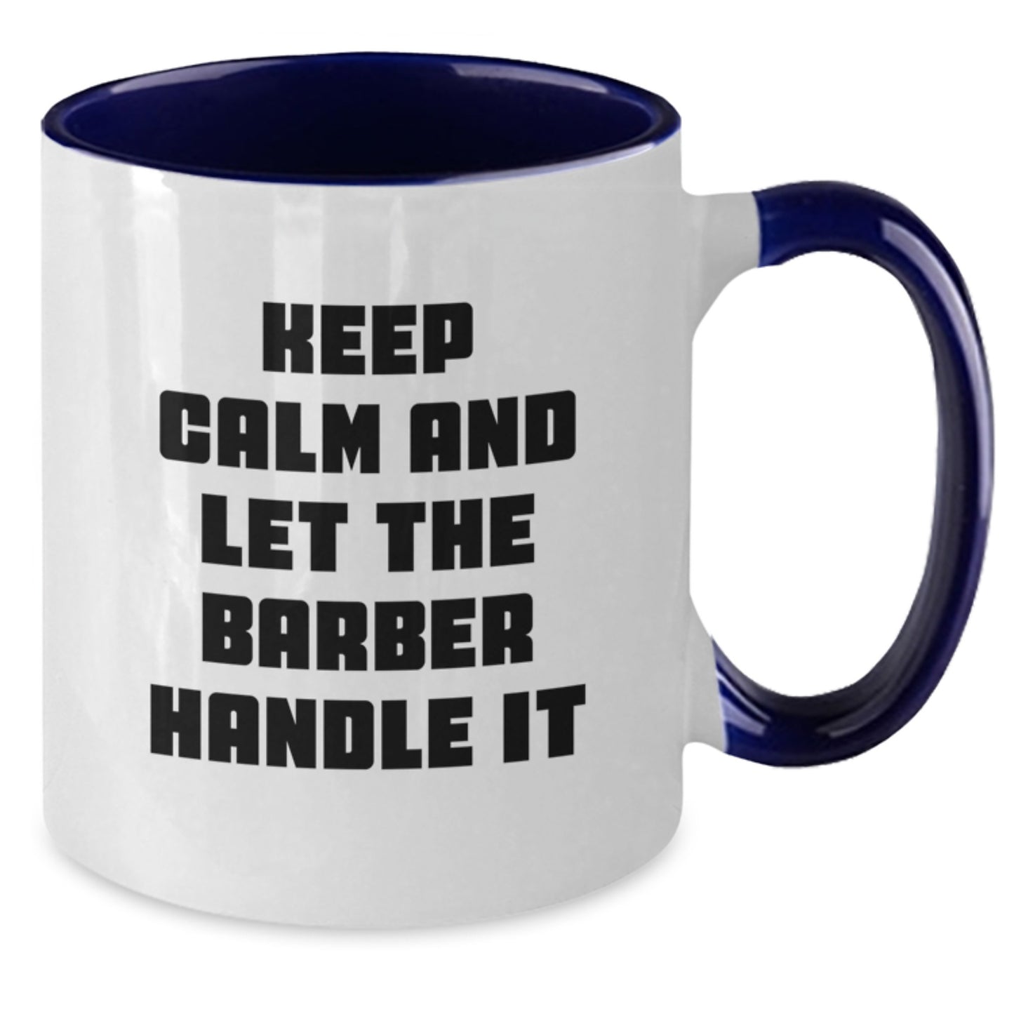 Funny Birthday Unique Gifts for Barbers - Keep Calm And Let The Barber Handle It, Two Tone Coffee Mugs from Friends and Family - Additional