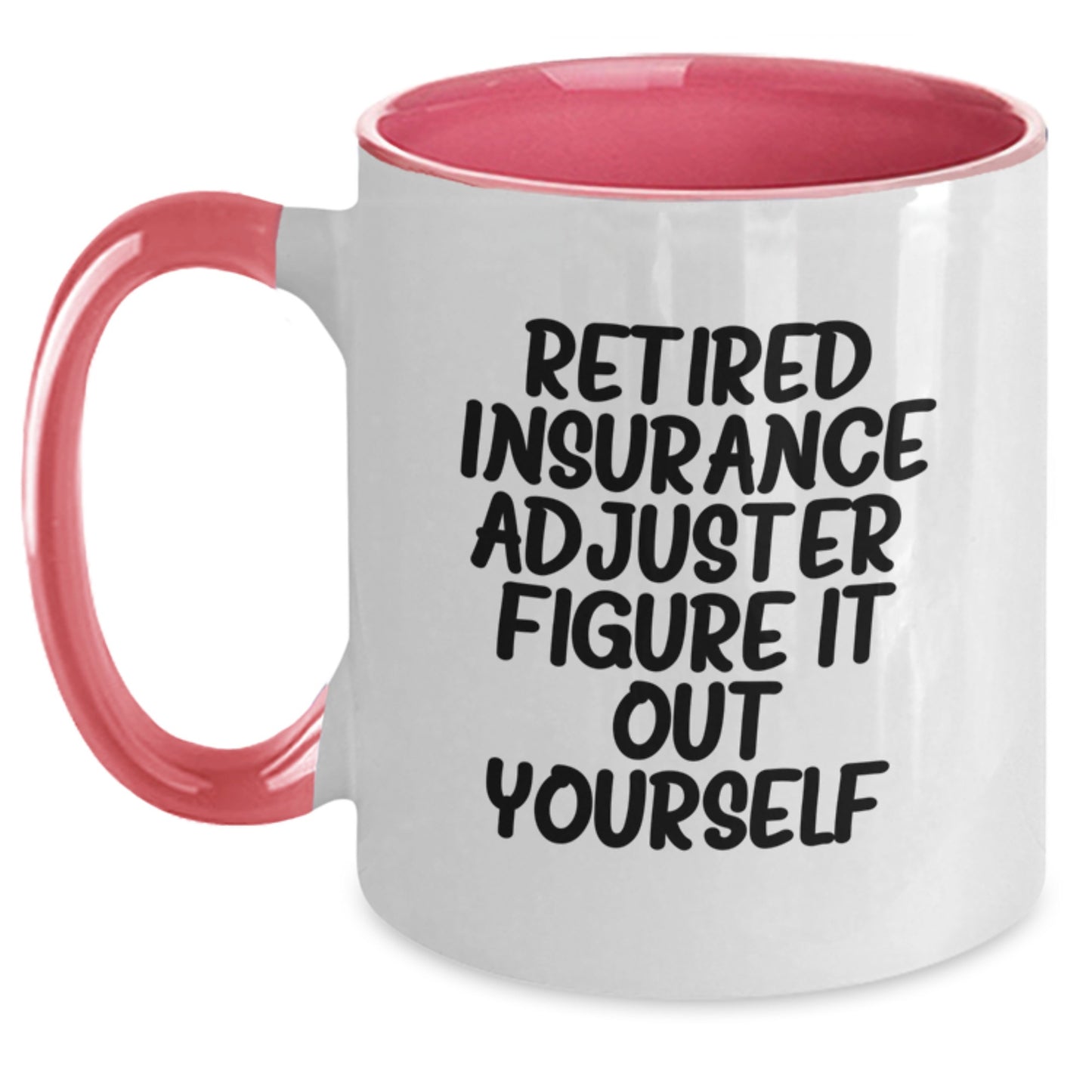 Insurance Adjuster Humor Coffee Mug, Funny Gifts from Friends for Insurance Adjuster, Birthday Unique Gifts for Insurance Adjuster, Two Tone Coffee Mug with Retired Insurance Adjuster Quote - Main