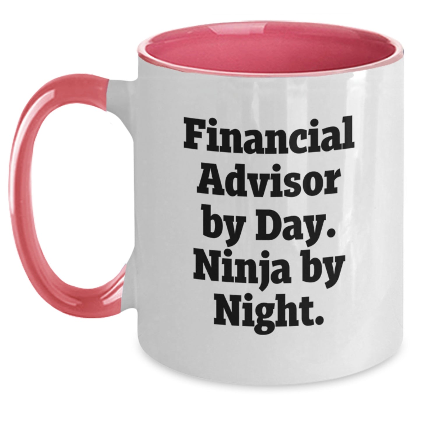 Financial Advisors by Day, Ninja Mugs by Night - Funny Graduation Gifts for Men, Women, Friends, Coworkers, Family - 2 Tone Ceramic Mugs - Main