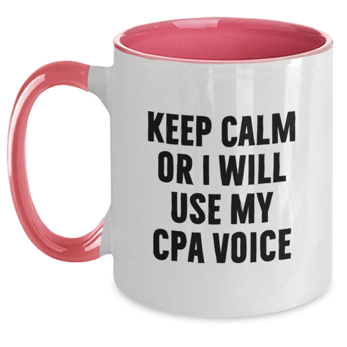 Funny CPA Gifts, Keep Calm Or I Will Use My Cpa Voice Two Tone Coffee Mugs for Birthday, Gifts from Family to CPA, 11oz Ceramic Microwave Dishwasher Safe - Main