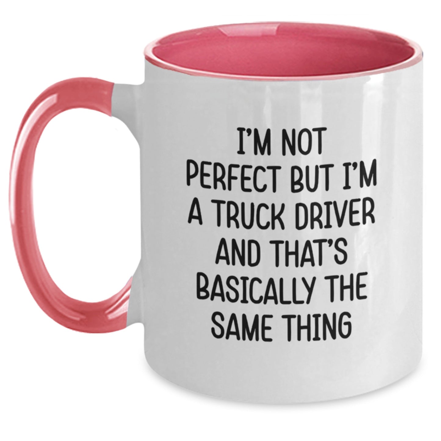 Funny Truck Driver Gifts - I'm Not Perfect But I'm A Truck Driver And That's Basically The Same Thing, Two Tone Coffee Mug for Graduation from Friends, Coworkers, and Family - Main