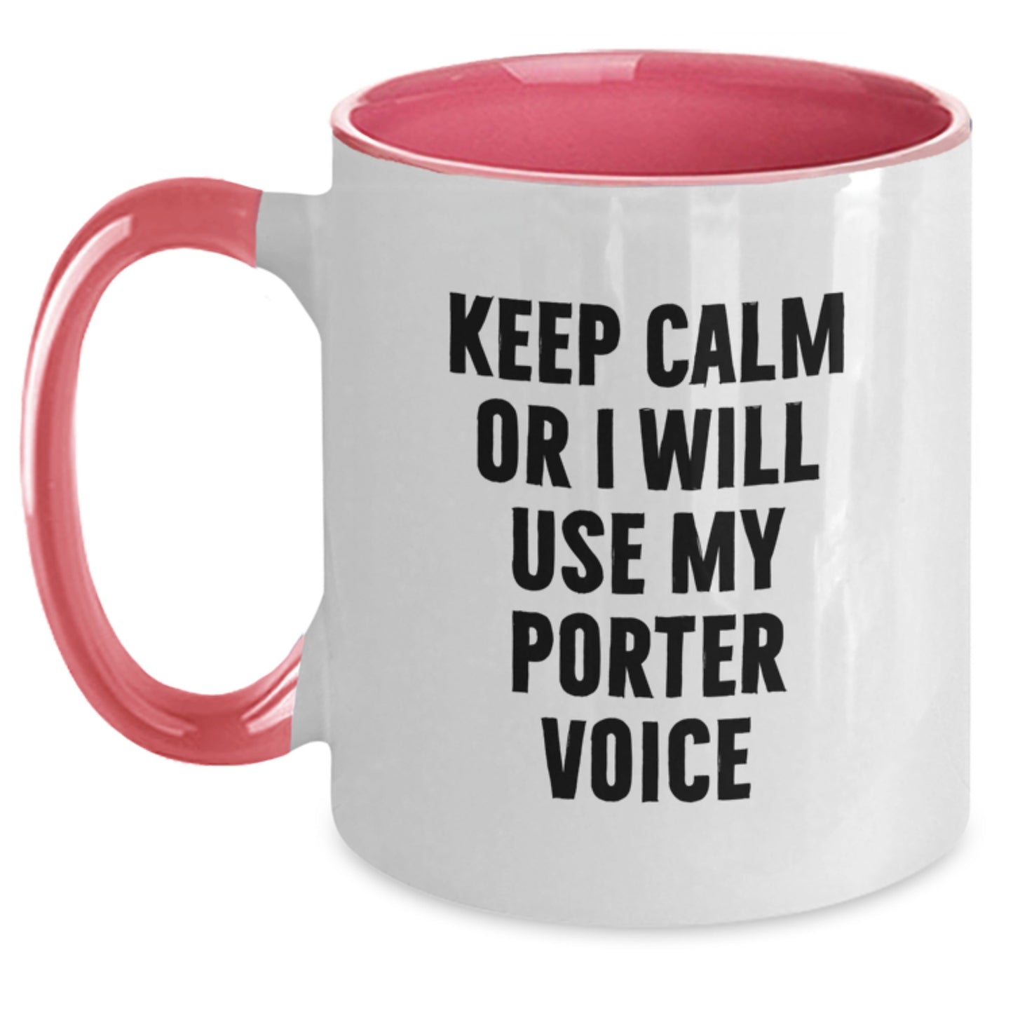 Funny Porter Gifts from Friends - Keep Calm Or I Will Use My Porter Voice Two Tone Coffee Mug, Birthday Unique Gifts for Him Her - Main