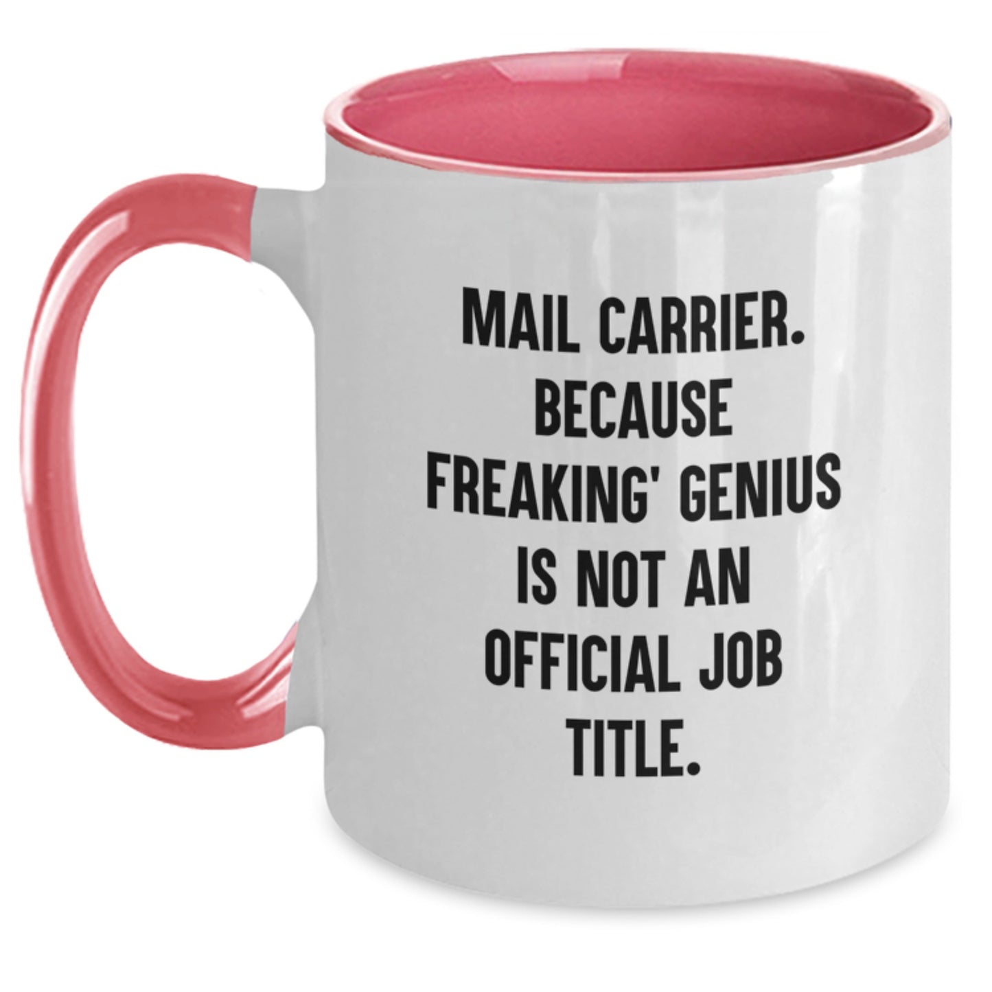 Funny Mail Carrier Gifts for Men and Women, Two Tone Coffee Mug, 'Mail Carrier. Because Freaking' genius Is Not An Official Job Title.' - Main