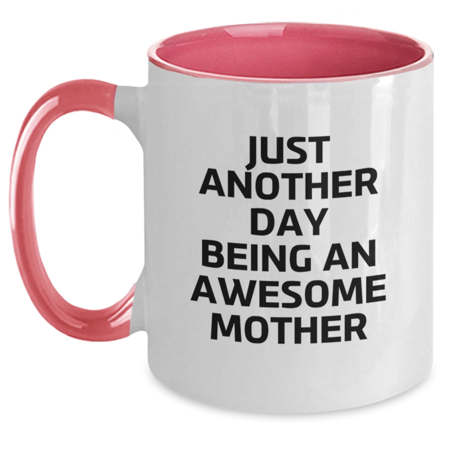 Funny Mother Gifts from Men, Women, Friends, Coworkers - Two Tone Coffee Mug with 'Just Another Day Being An Awesome Mother' Quote for Graduation - Main