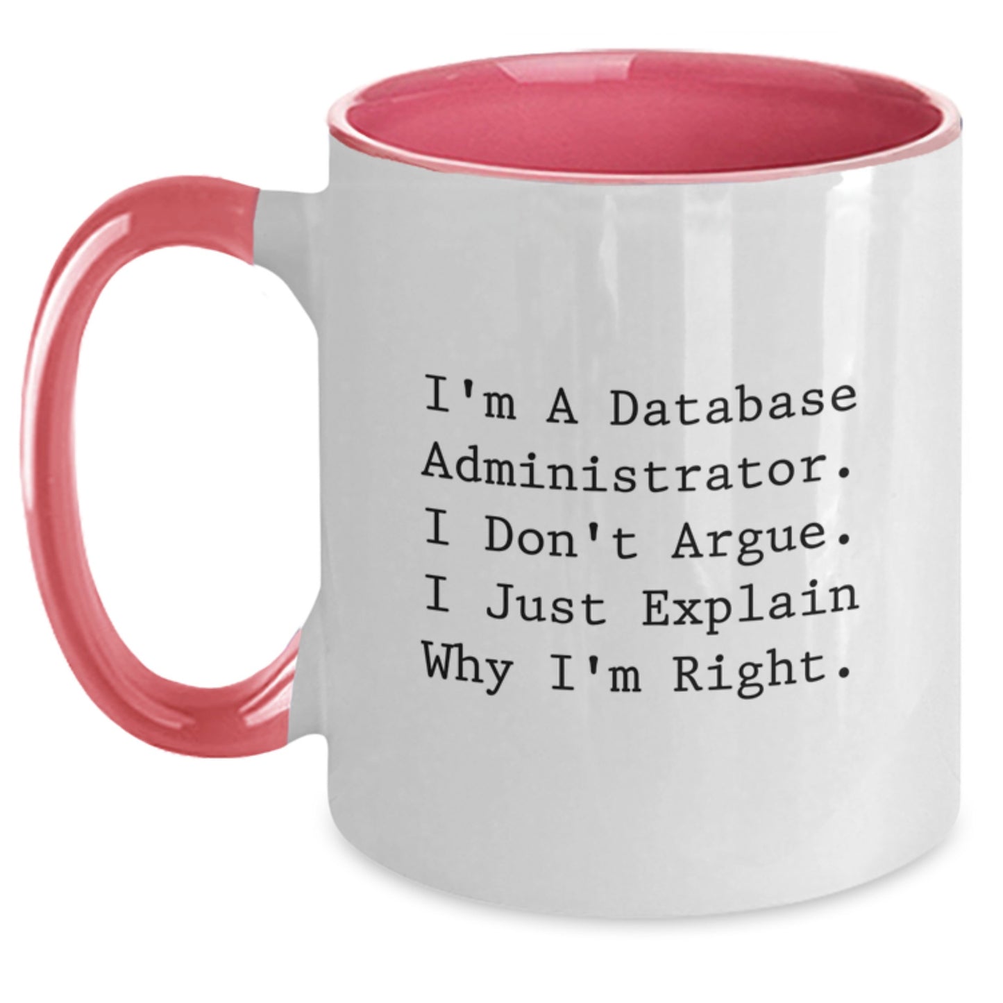 Funny Database Administrator Gifts, I'm Right, Two Tone Coffee Mug, Graduation, Gifts from Men, Gifts for Database Administrator - Main