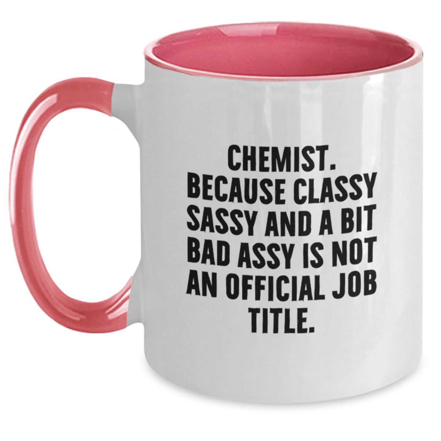 Funny Chemist Gifts, Classy Sassy And A Bit Fearlessy Is Not An Official Job Title, Two Tone Coffee Mug for Graduation, Gifts from Family or Friends to Chemist - Main
