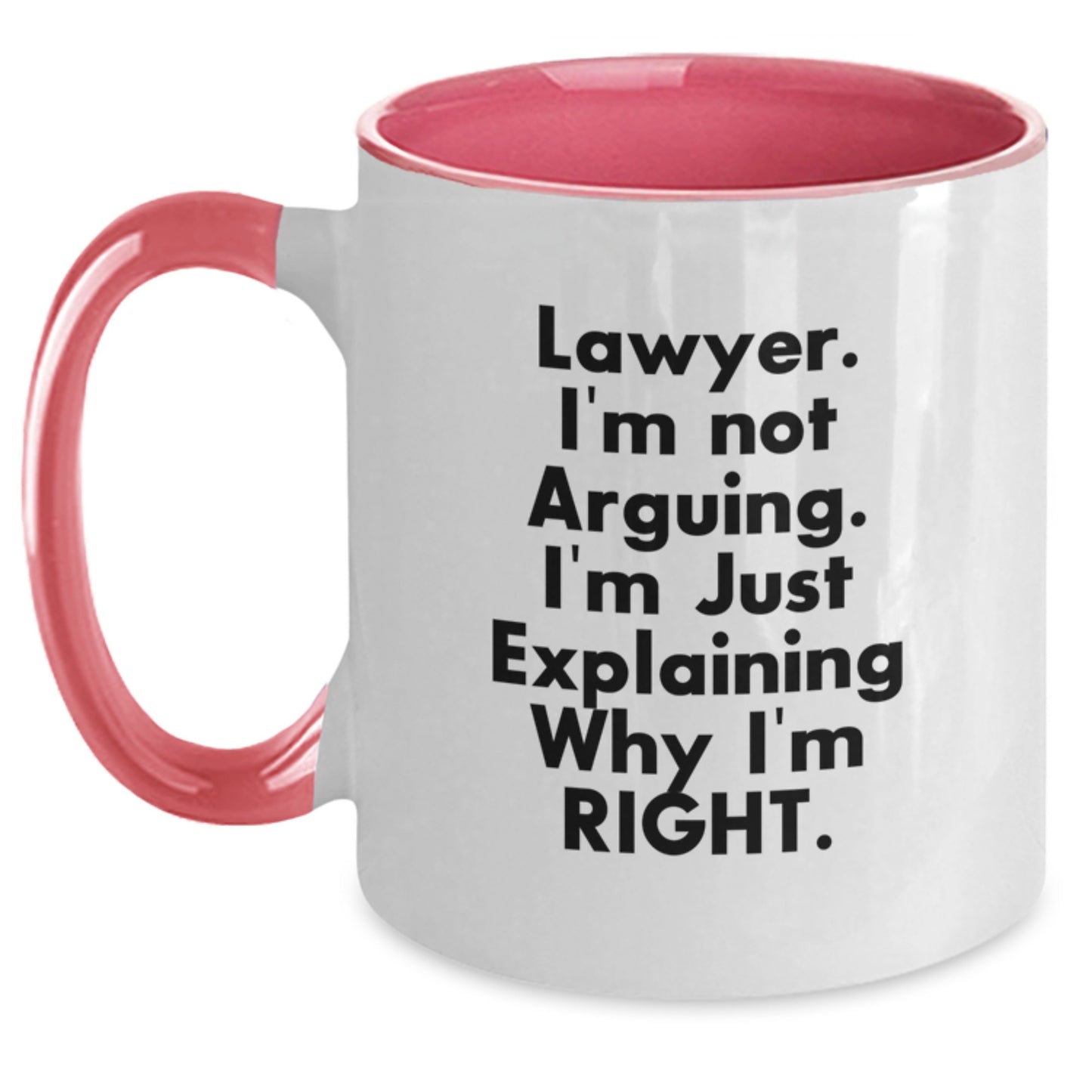 Funny Lawyer Gifts for Him or Her, 'I'm Not Arguing, I'm Just Explaining Why I'm Right' Two Tone Coffee Mug from Friends or Coworkers on Birthday - Main