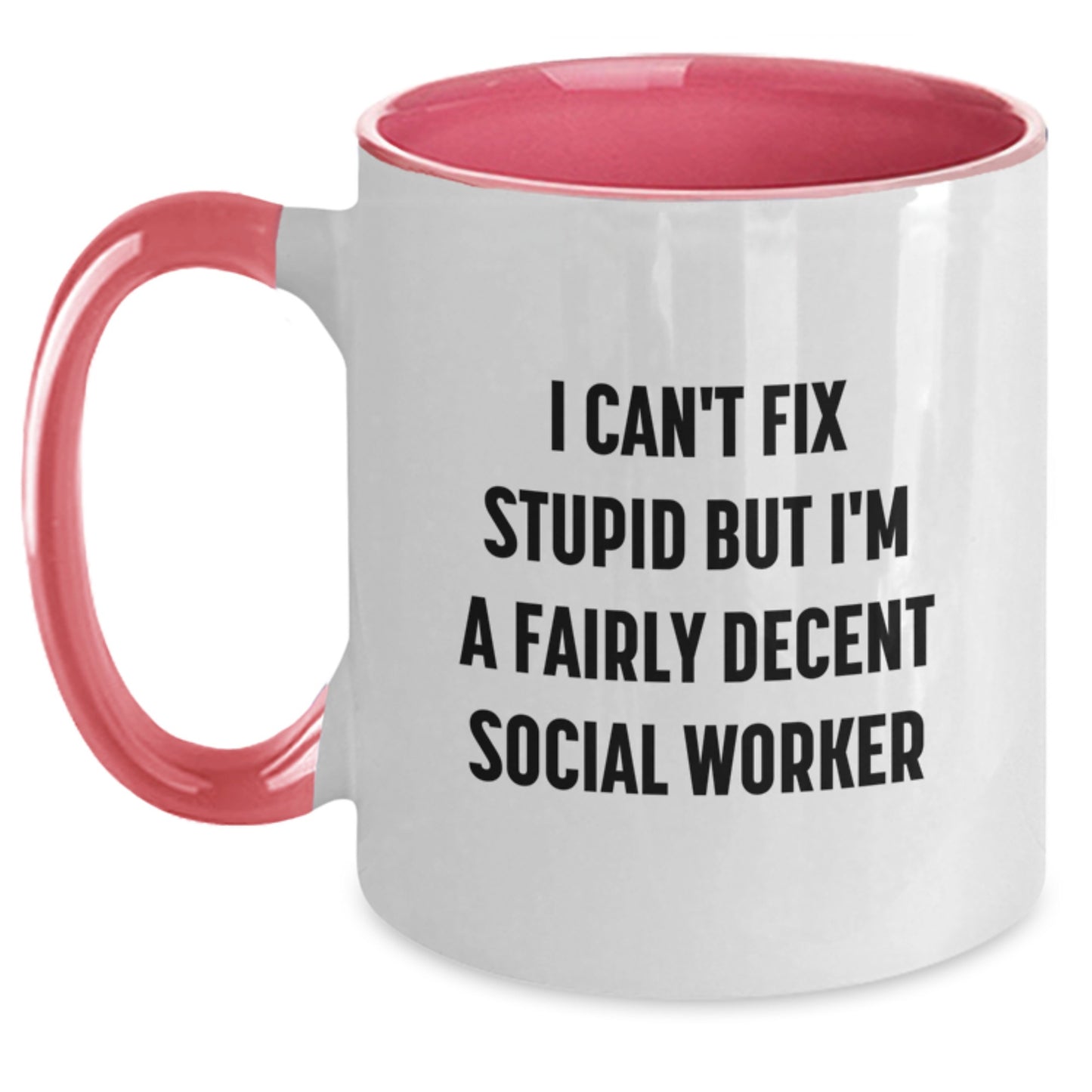 Social Worker Graduation Funny Gifts from Friends and Family for Social Workers - Two Tone Coffee Mug, I Can't Fix Stupid But I'm A Fairly Decent Social Worker - Main