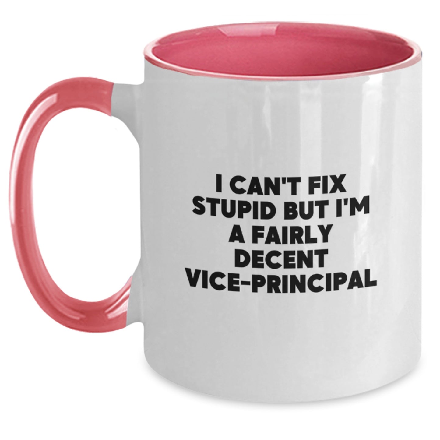 Vice-principal Gifts Funny Two Tone Coffee Mugs I Can't Fix Stupid But I'm A Fairly Decent Gifts from Friends and Family for Vice-principal Graduation Unique Gifts - Main