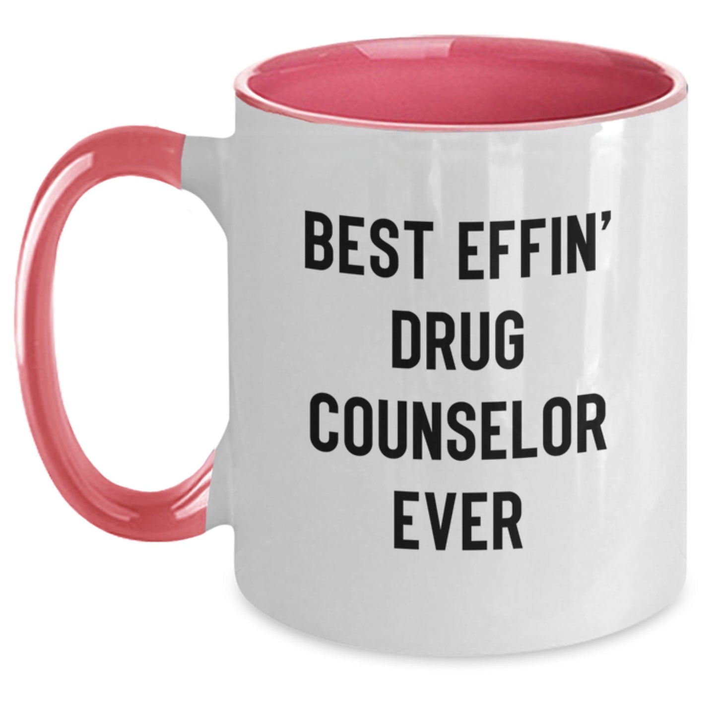 Funny Drug Counselor Gifts from Men to Graduating Drug Counselor - Two Tone Coffee Mug, Best Effin' Ever Quote, Unique Graduation Gifts - Main