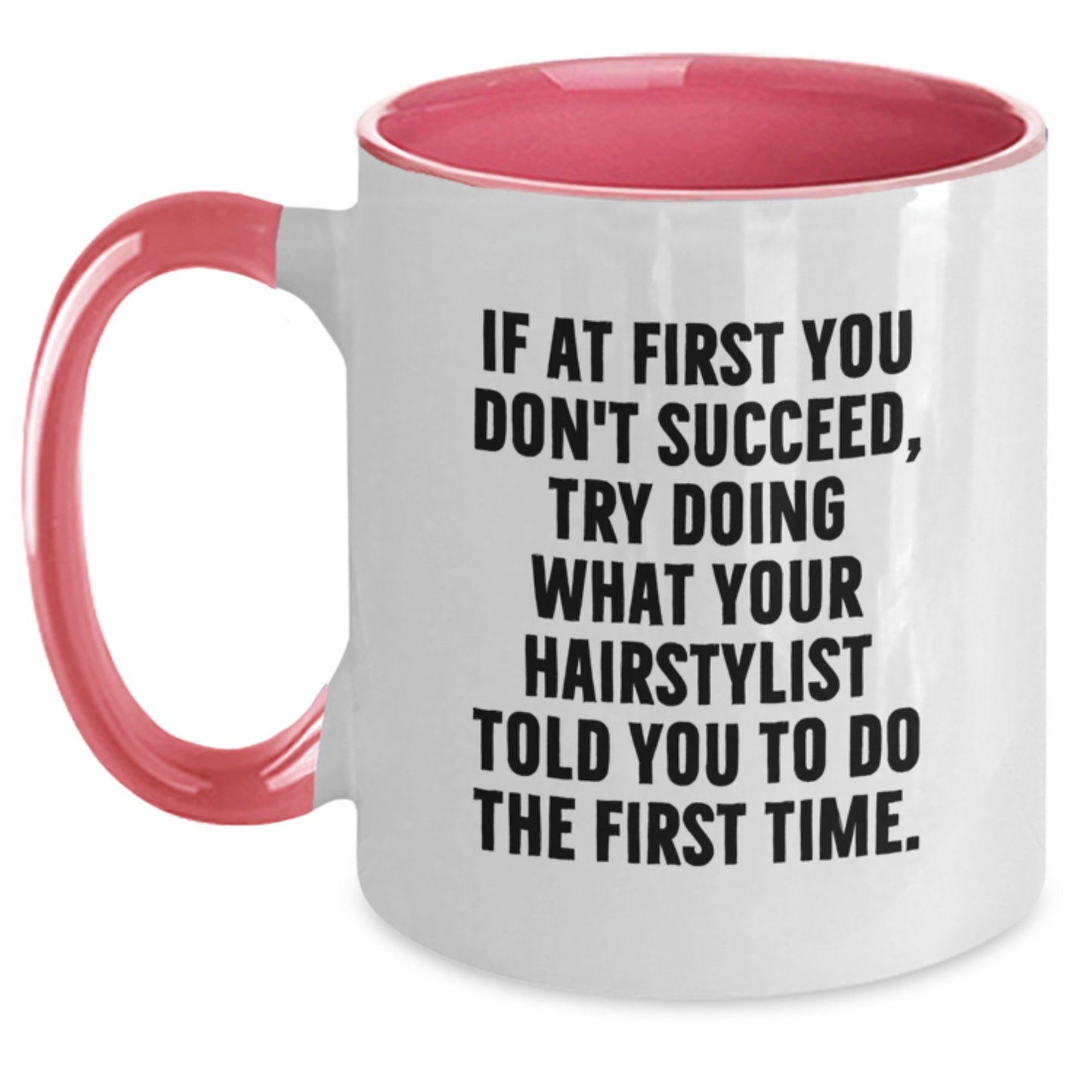 Funny Hairstylist Gifts from Friends - Try Doing What Your Hairstylist Told You To Do The First Time. Two Tone Coffee Mug for Birthday - Main