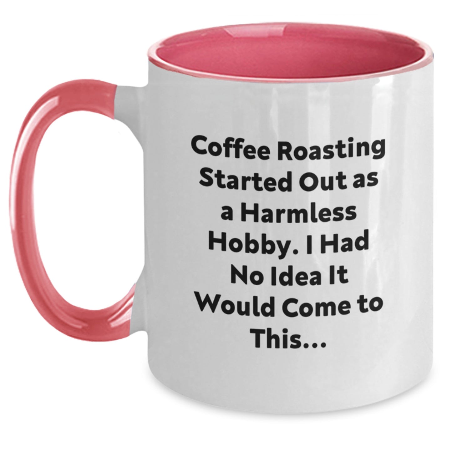 Coffee Roasting Humor Gifts from Friends for Men, Funny Two Tone Mugs for Birthday, 'Coffee Roasting Started Out As A Harmless Hobby. I Had No Idea It Would Come To This...' Quote - Main