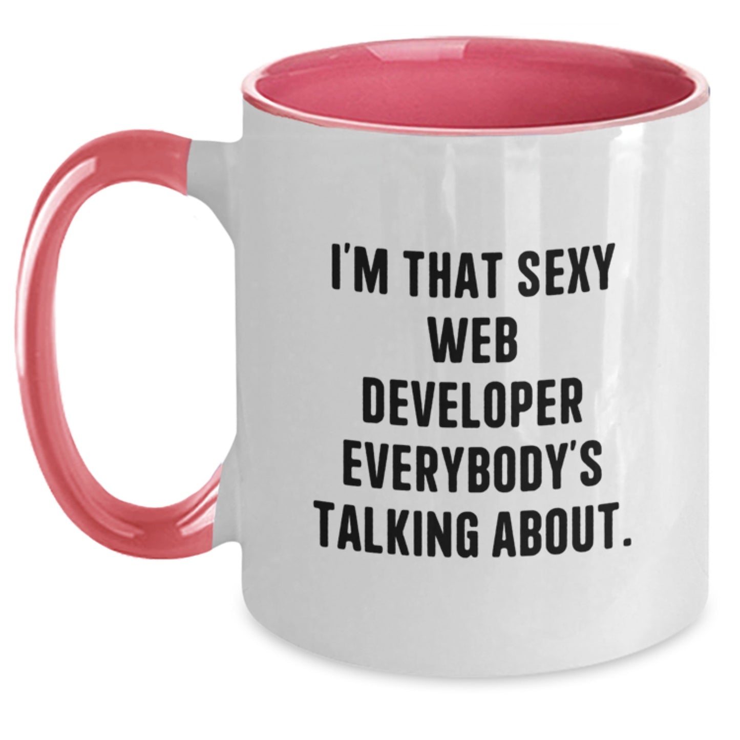 Funny Web Developer Gifts from Friends, Two Tone Coffee Mug for Men or Women, I'm That Sexy Web Developer Everybody's Talking About, Birthday Unique Present - Main