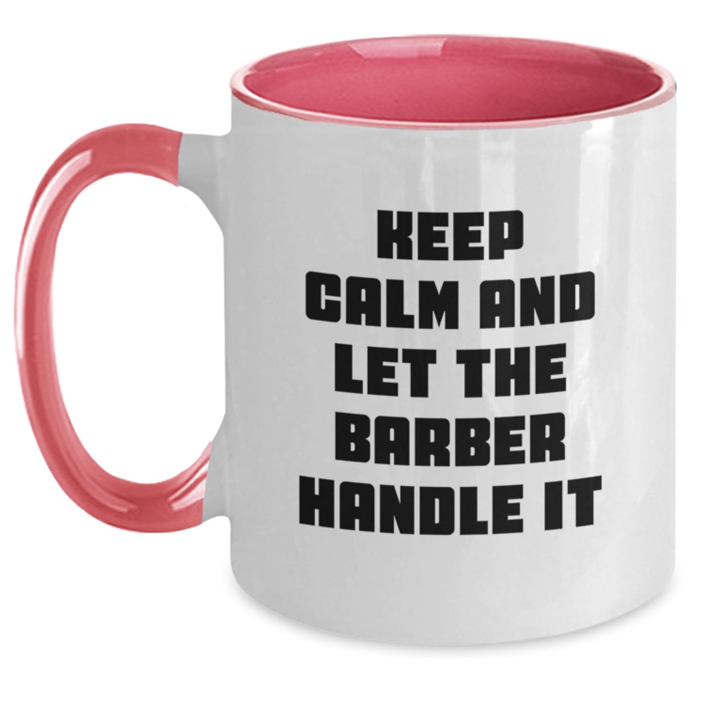 Funny Birthday Unique Gifts for Barbers - Keep Calm And Let The Barber Handle It, Two Tone Coffee Mugs from Friends and Family - Main
