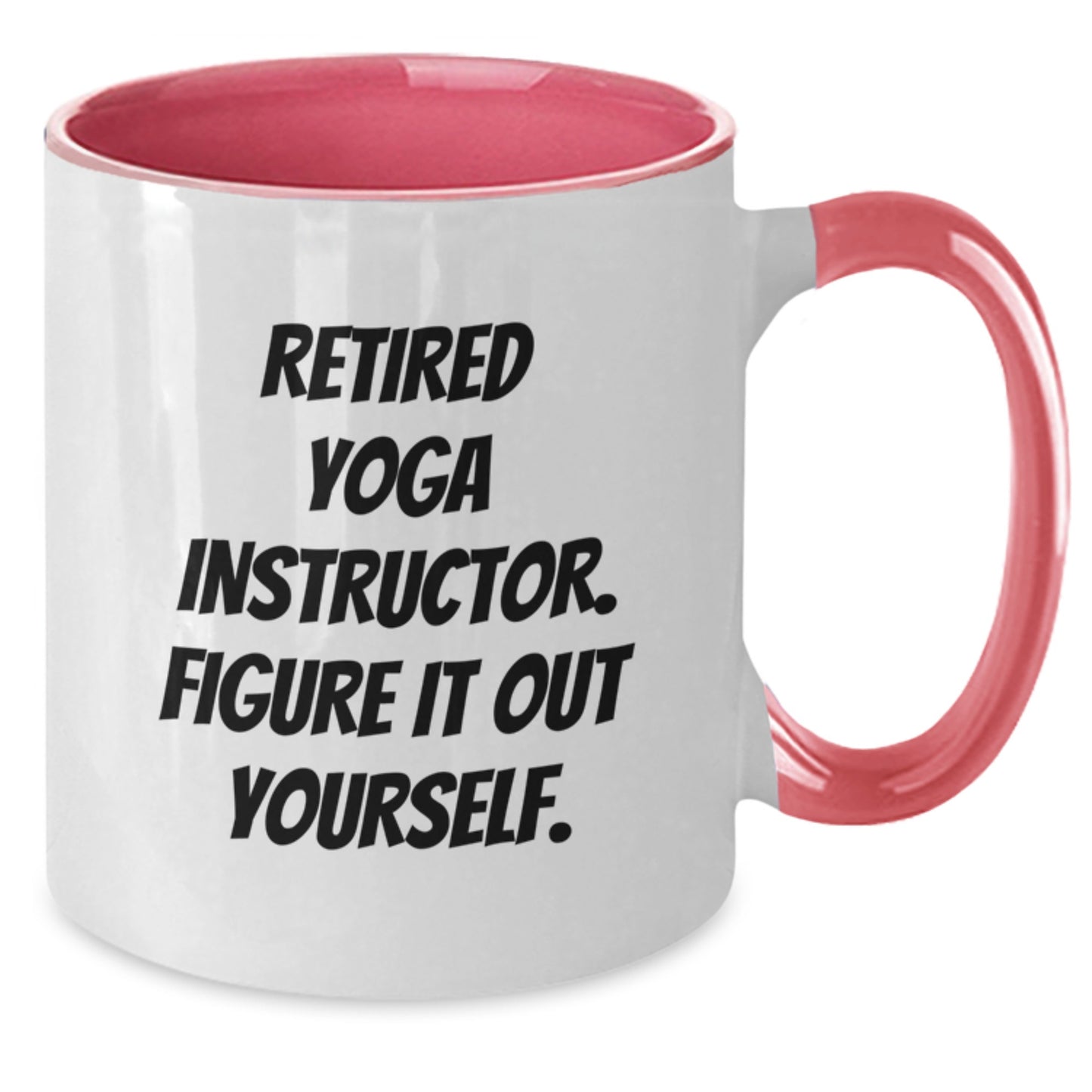 Funny Yoga Instructor Gifts from Men to Friends - Two Tone Coffee Mug with 'Retired Yoga Instructor. Figure It Out Yourself.' Quote for Birthday - Additional