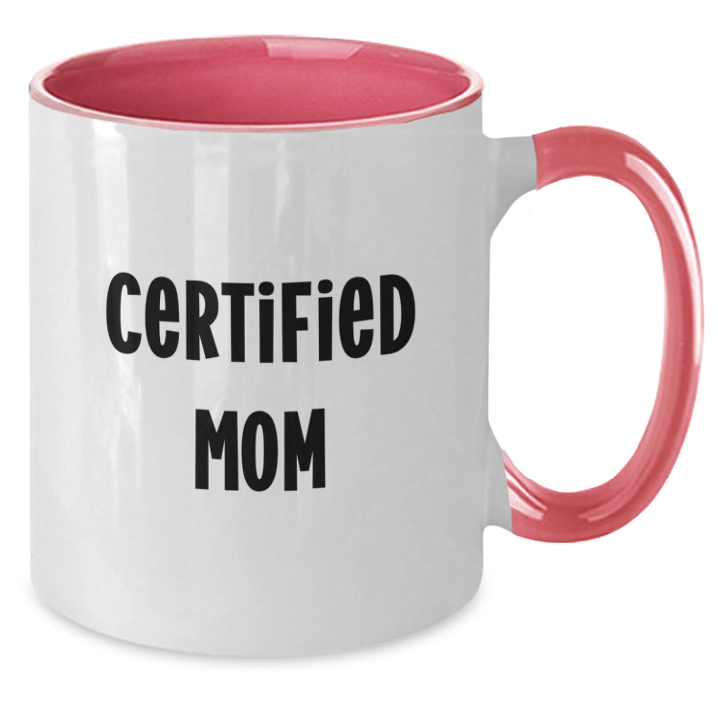 Funny Certified Mom Gifts from Friends for Mom Graduation Unique Two Tone Coffee Mugs - Additional