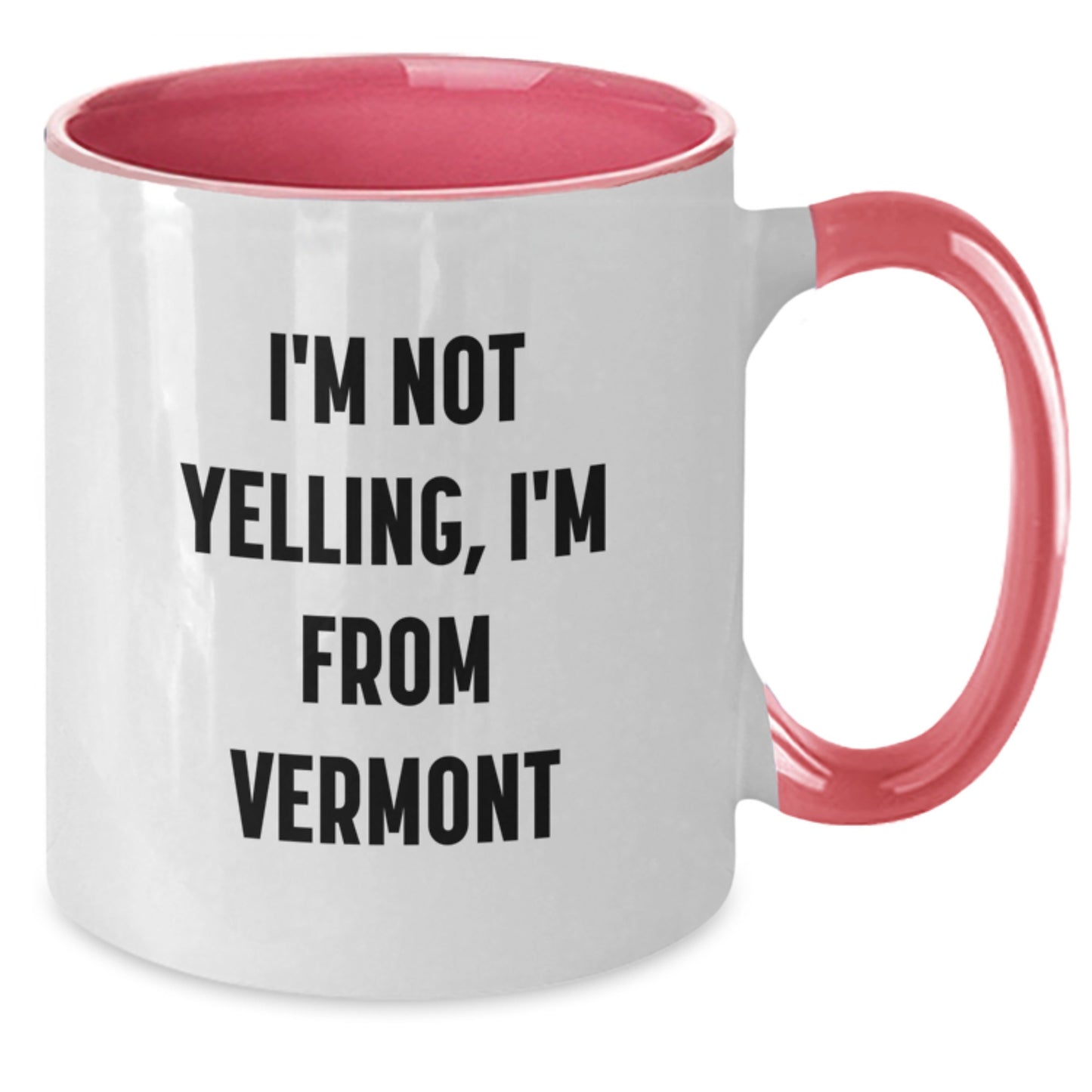 Funny Vermont Gifts for Friends from I'm Not Yelling, I'm From Vermont Coffee Mugs, Birthday Unique Gifts - Additional
