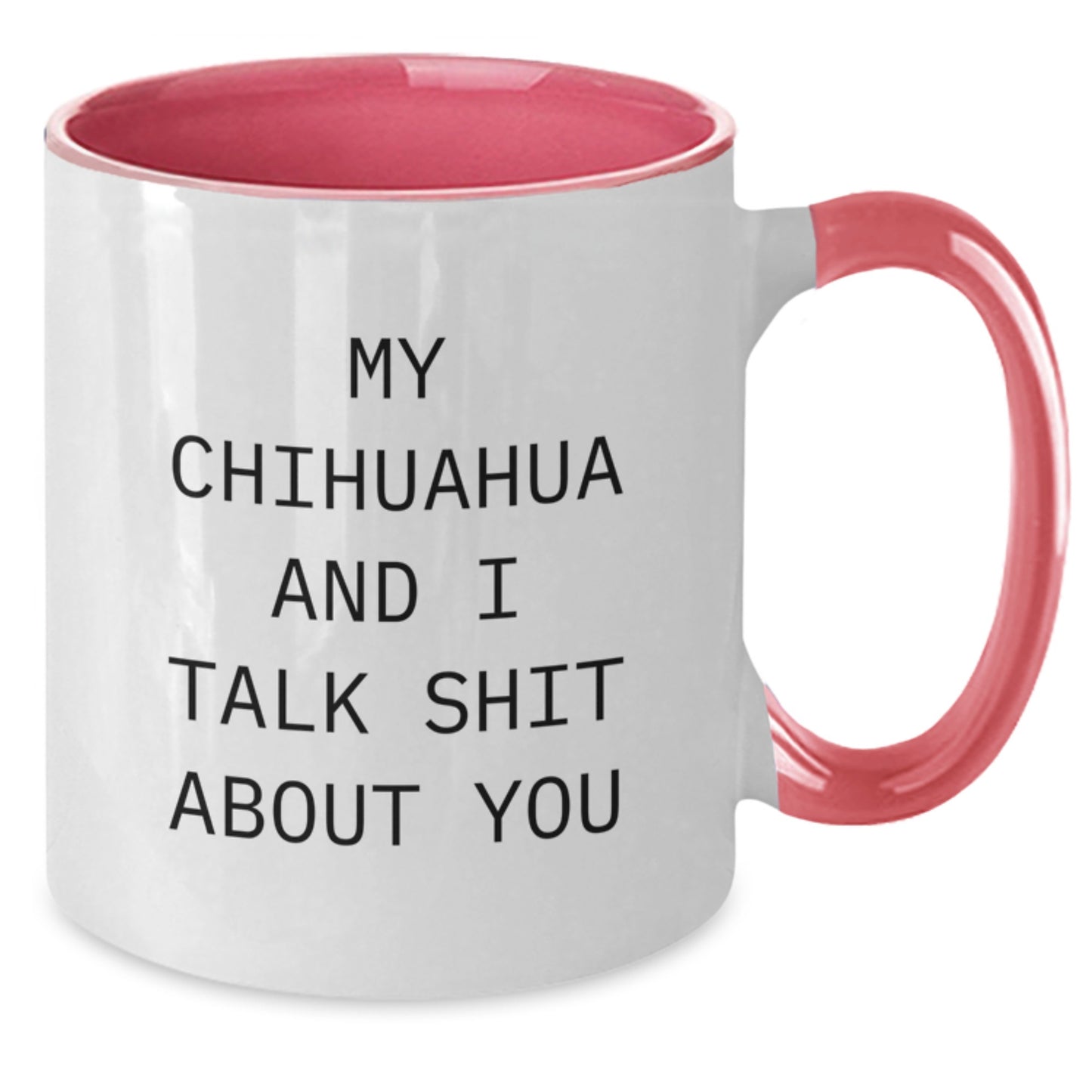 Funny Chihuahua Dog Gifts for Men and Women - My Chihuahua And I Talk Shit About You Two Tone Coffee Mugs, Gifts from Friends and Family for Christmas Unique Gifts - Additional