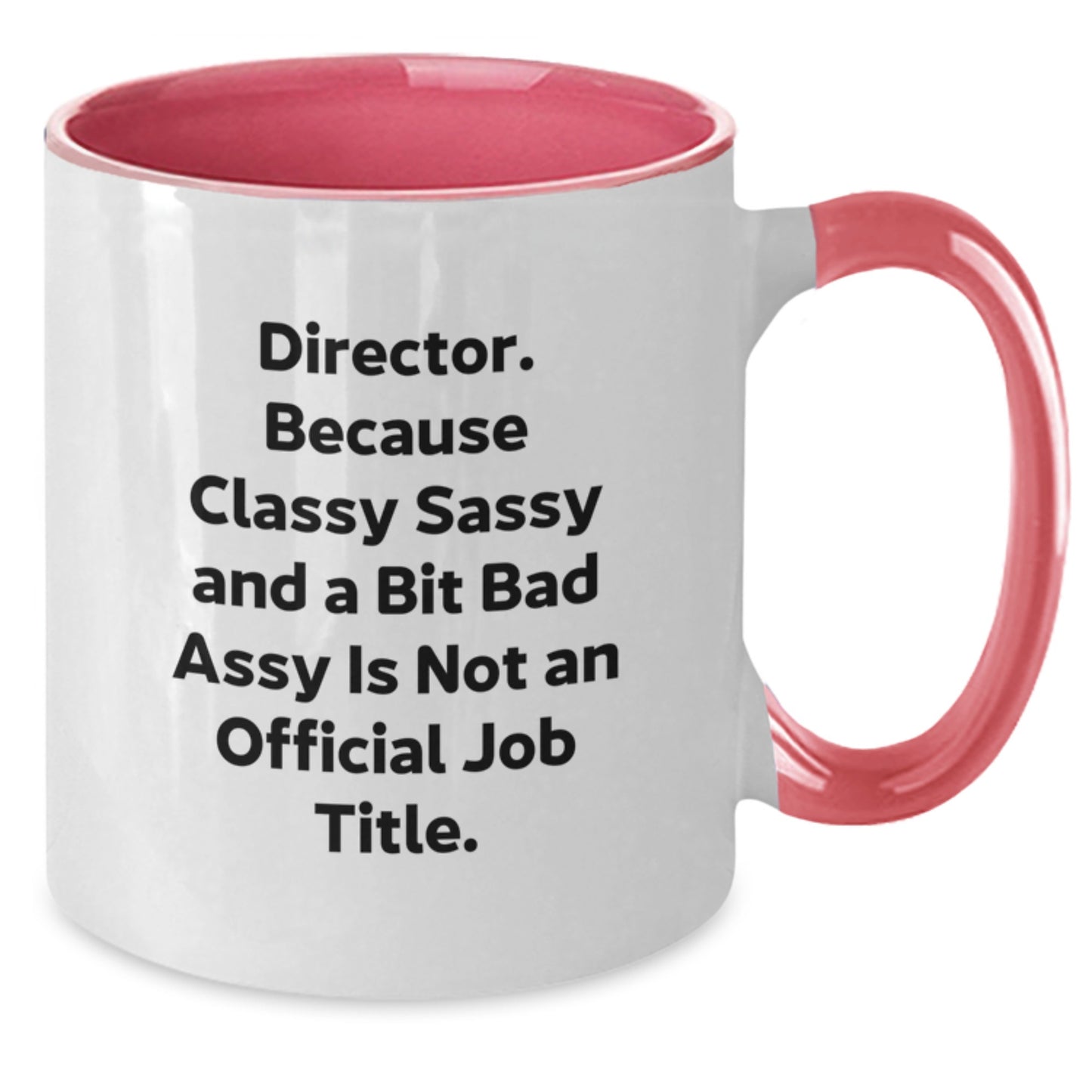 Funny Director Gifts - 'Director. Because Classy Sassy And A Bit Fearlessy Is Not An Official Job Title.' Two Tone Coffee Mug for Men, Women, Friends, Coworkers, Family - Graduation Unique Gifts - Additional