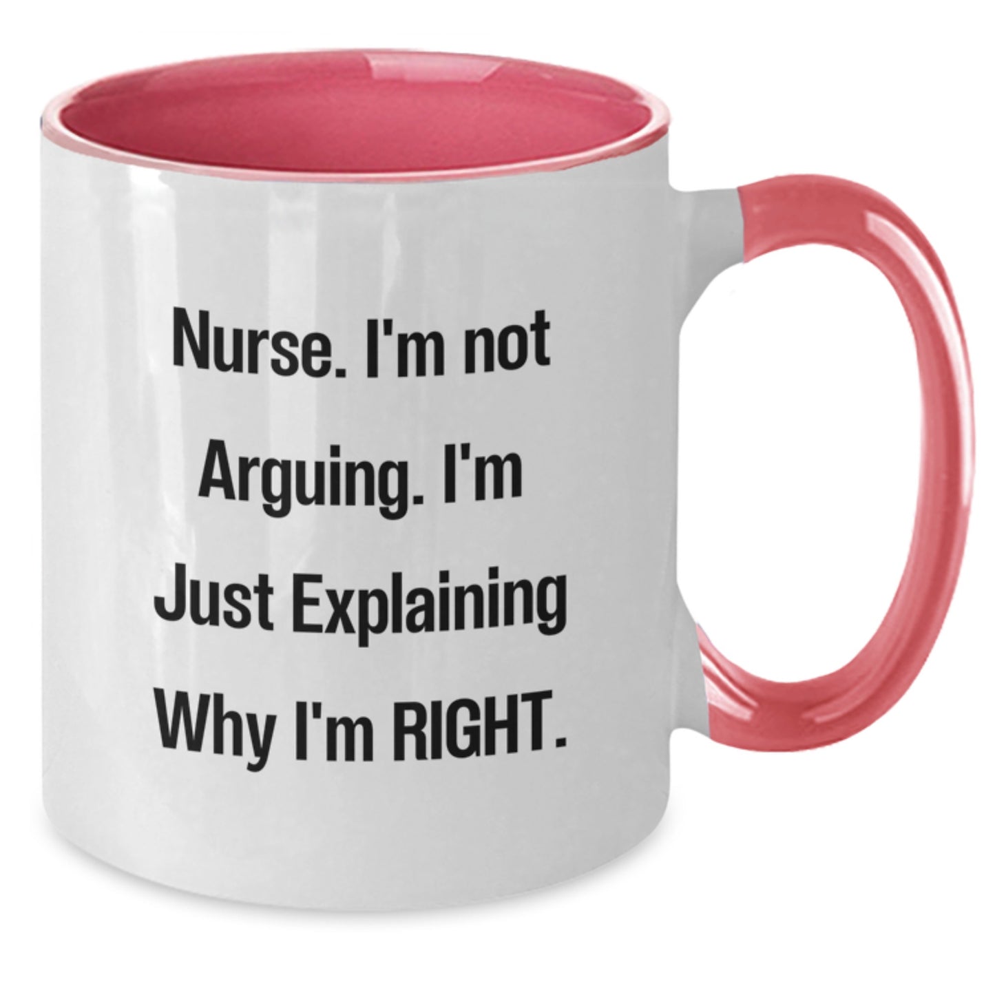 Funny Nurse Gifts from Women to Graduating Nurse Friends - Two Tone Coffee Mug, 'I'm Not Arguing, I'm Just Explaining Why I'm Right' Quote, Gifts for Nurse - Additional
