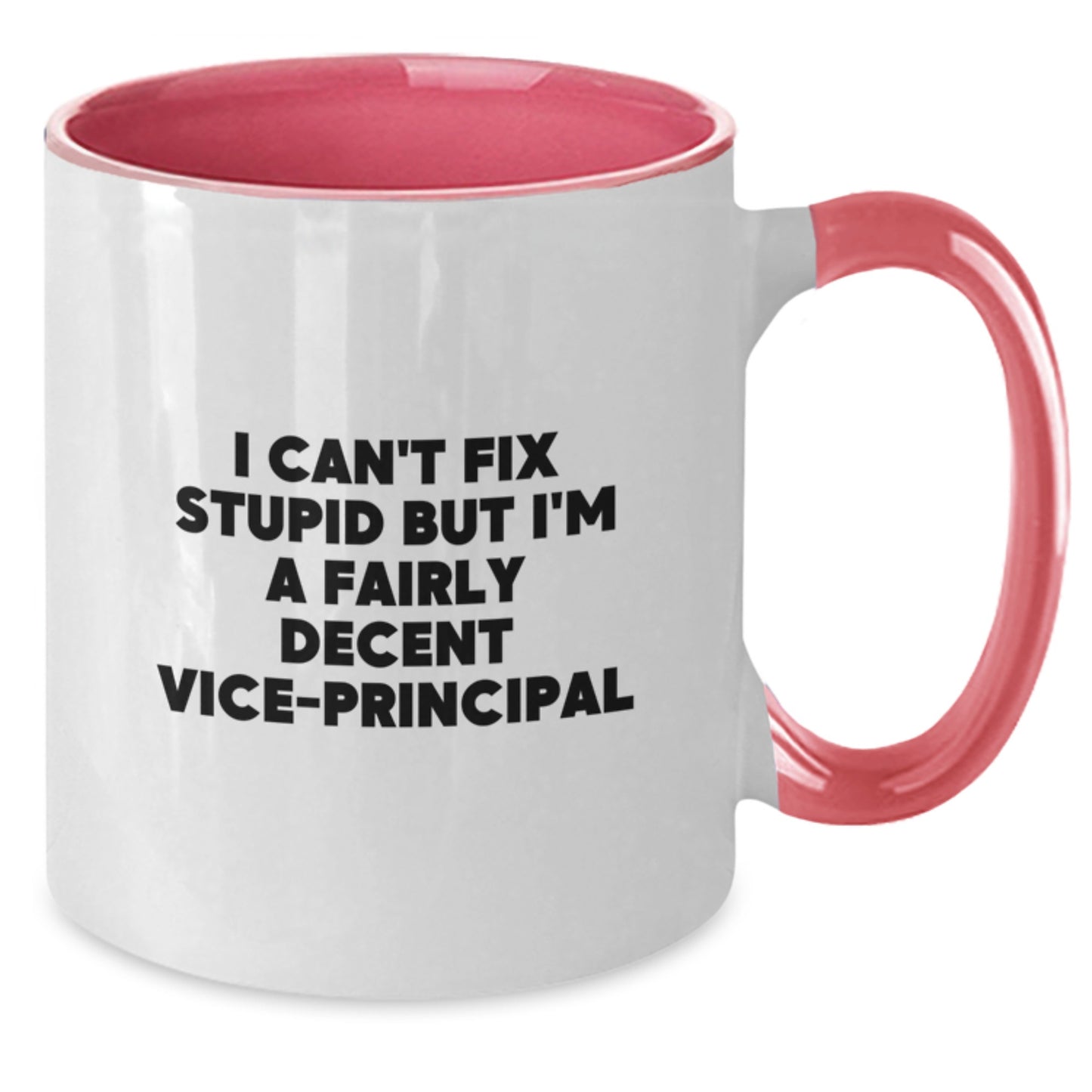 Vice-principal Gifts Funny Two Tone Coffee Mugs I Can't Fix Stupid But I'm A Fairly Decent Gifts from Friends and Family for Vice-principal Graduation Unique Gifts - Additional