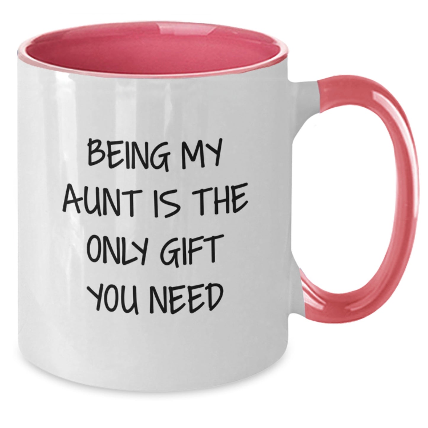 Funny Aunt Graduation Gifts from Women, 'Being My Aunt Is The Only Gift You Need' Two Tone Coffee Mug - Additional