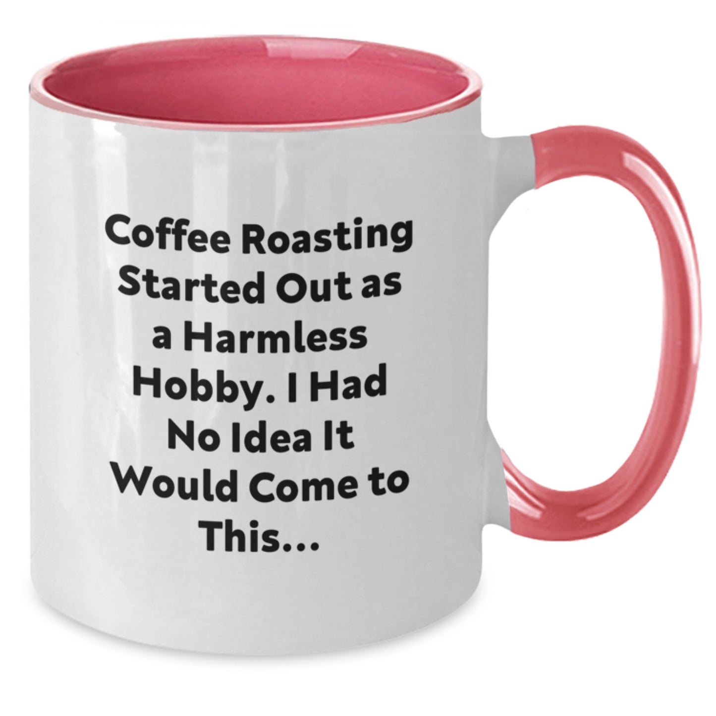 Coffee Roasting Humor Gifts from Friends for Men, Funny Two Tone Mugs for Birthday, 'Coffee Roasting Started Out As A Harmless Hobby. I Had No Idea It Would Come To This...' Quote - Additional