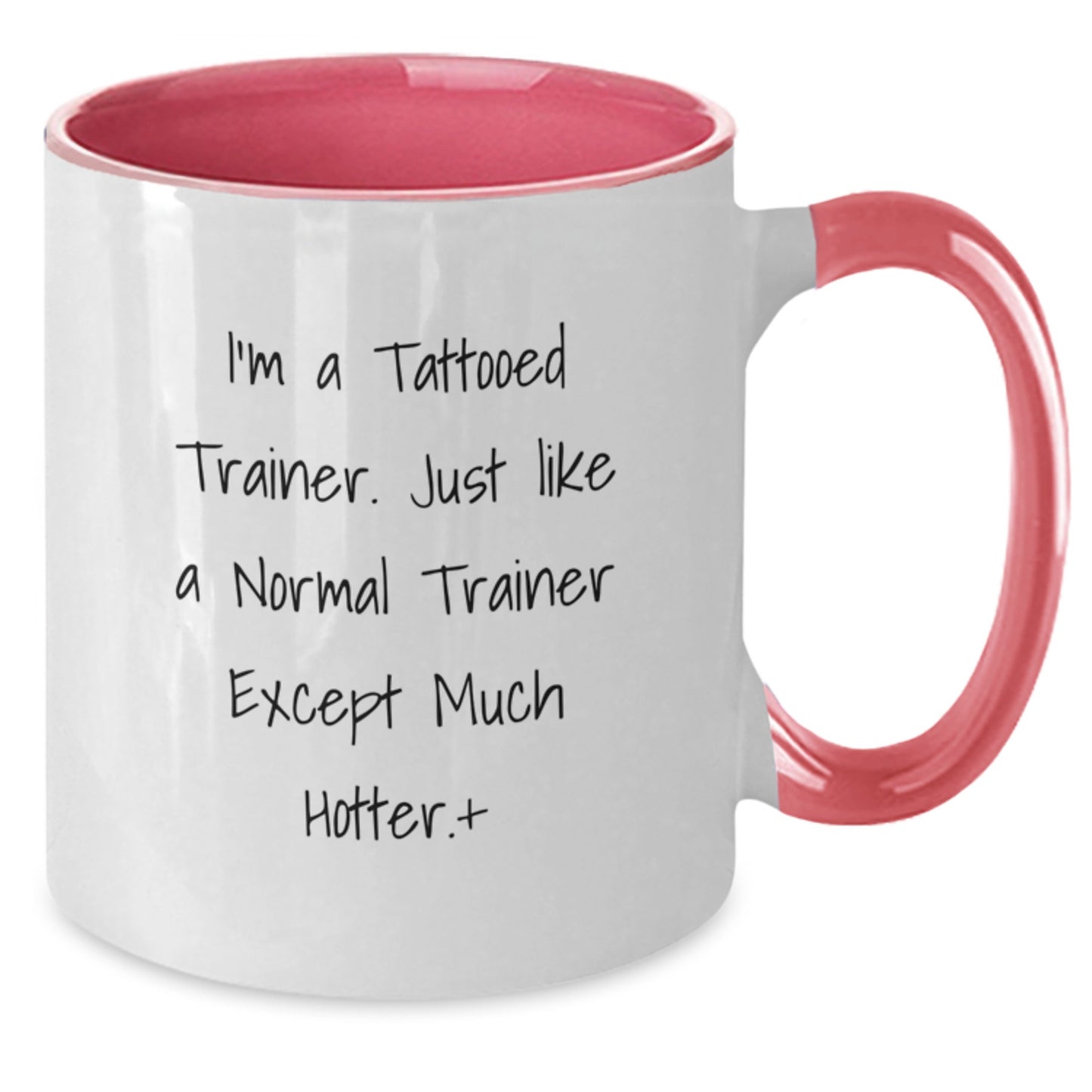 Funny Trainer Gifts from Men to Friends for Christmas - Two Tone Coffee Mug, I'm A Tattooed Trainer Except Much Hotter. - Additional