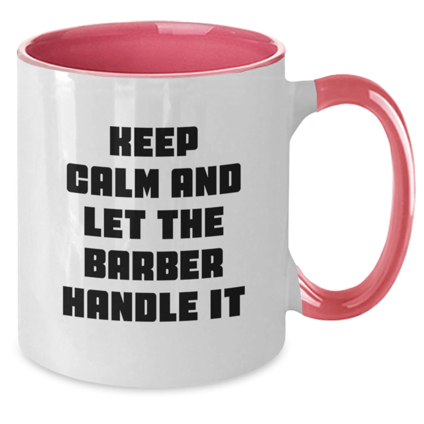 Funny Birthday Unique Gifts for Barbers - Keep Calm And Let The Barber Handle It, Two Tone Coffee Mugs from Friends and Family - Additional