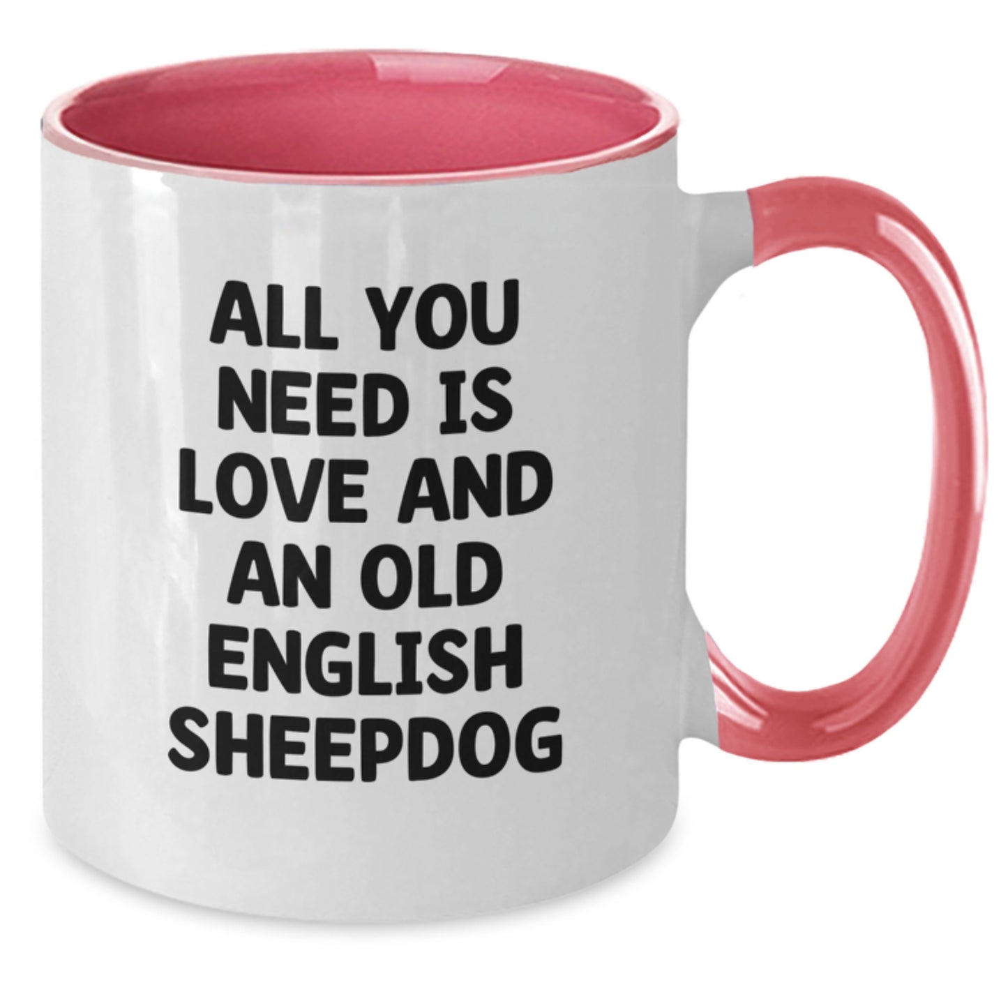 Funny Old English SheepDog Gifts for Valentine's - Two Tone Coffee Mug with 'All You Need Is Love And An Old English Sheepdog' Quote - Additional