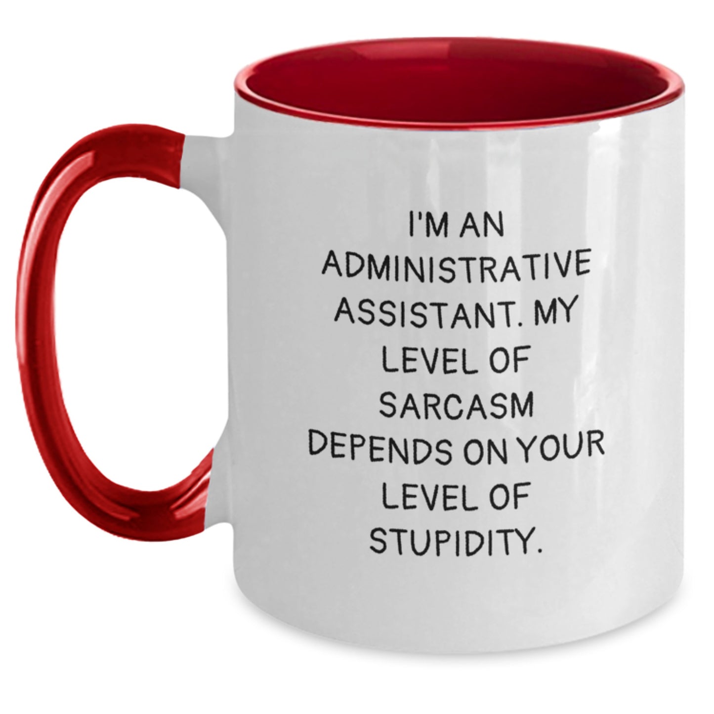 Funny Administrative Assistant Gifts from Friends and Family - Unique Two Tone Coffee Mug for Graduation - I'm An Administrative Assistant. My Level Of Sarcasm Depends On Your Level Of Stupidity. - Main