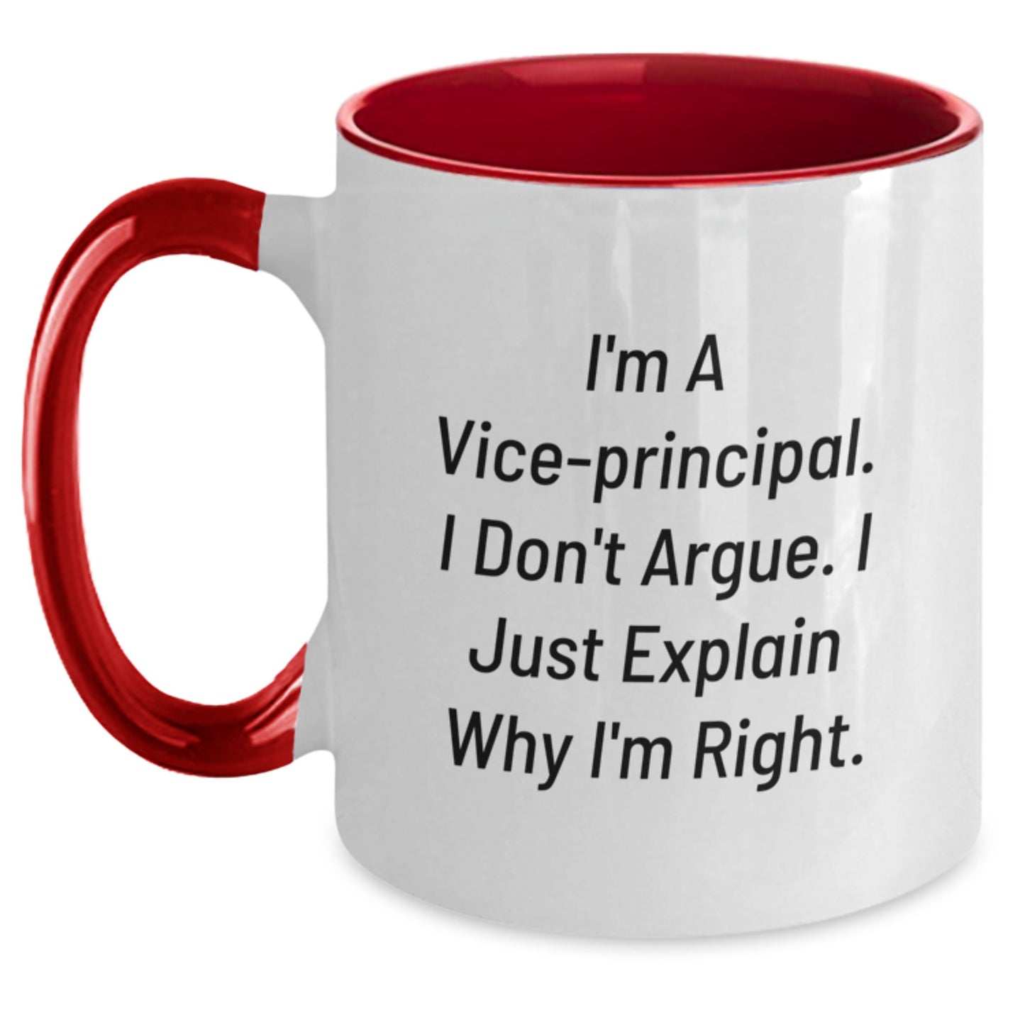 Vice-principal Humor Gifts from Friends for Vice-principal Graduation Two Tone Coffee Mugs, Funny Quote 'I'm A Vice-principal. I Don't Argue. I Just Explain Why I'm Right.' - Main