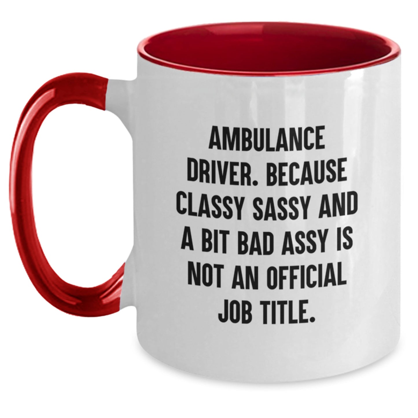 Ambulance Driver Gifts from Friends, Funny Two Tone Coffee Mug for Ambulance Driver Graduation, Because Classy Sassy And A Bit Fearlessy Is Not An Official Job Title., Gifts for Ambulance Driver - Main