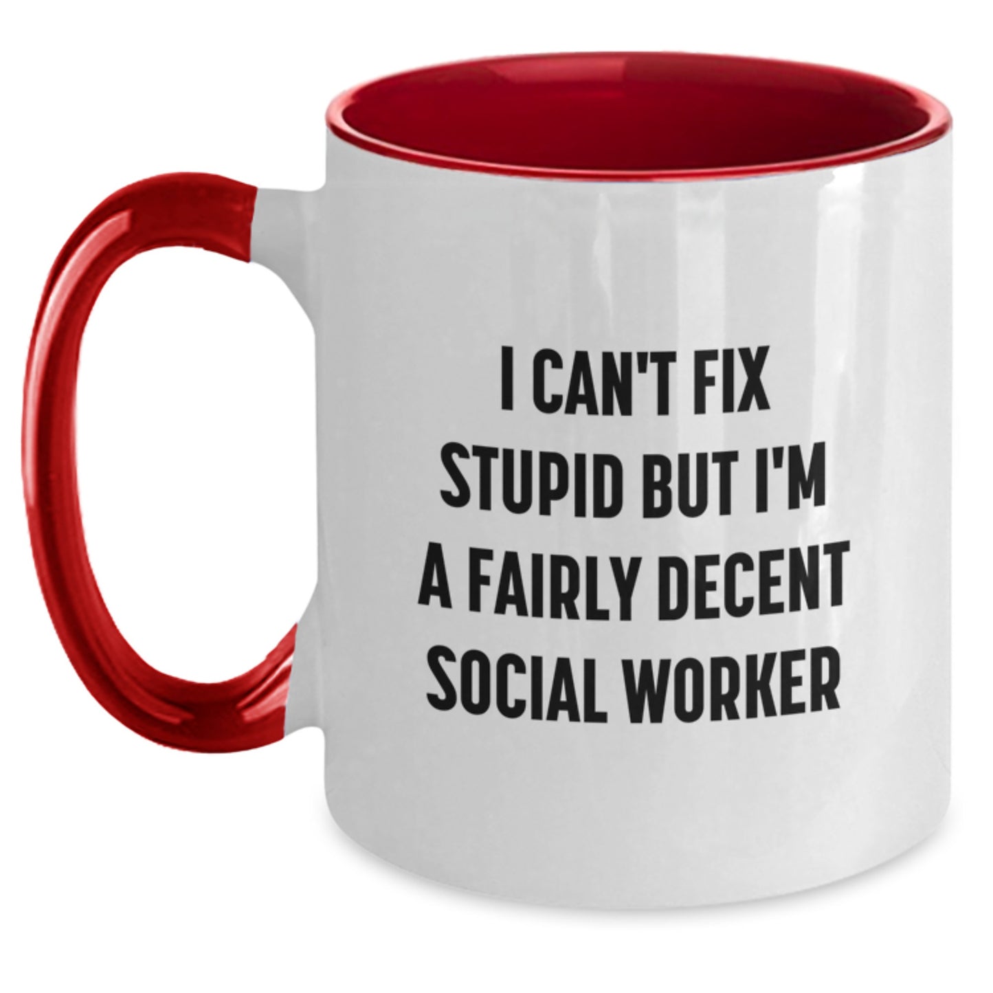 Social Worker Graduation Funny Gifts from Friends and Family for Social Workers - Two Tone Coffee Mug, I Can't Fix Stupid But I'm A Fairly Decent Social Worker - Main