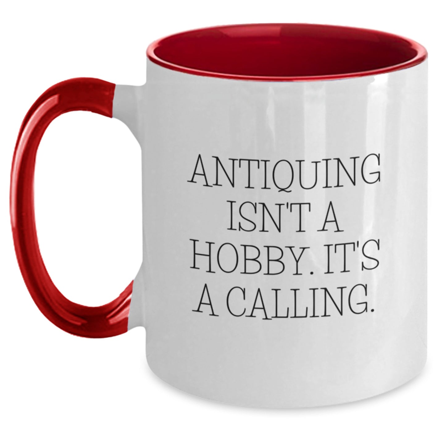 Antiquing Gifts for Men and Women, Funny Two Tone Coffee Mugs, 'Antiquing Isn't A Hobby. It's A Calling.' Quote, Graduation Unique Gifts from Friends and Family - Main
