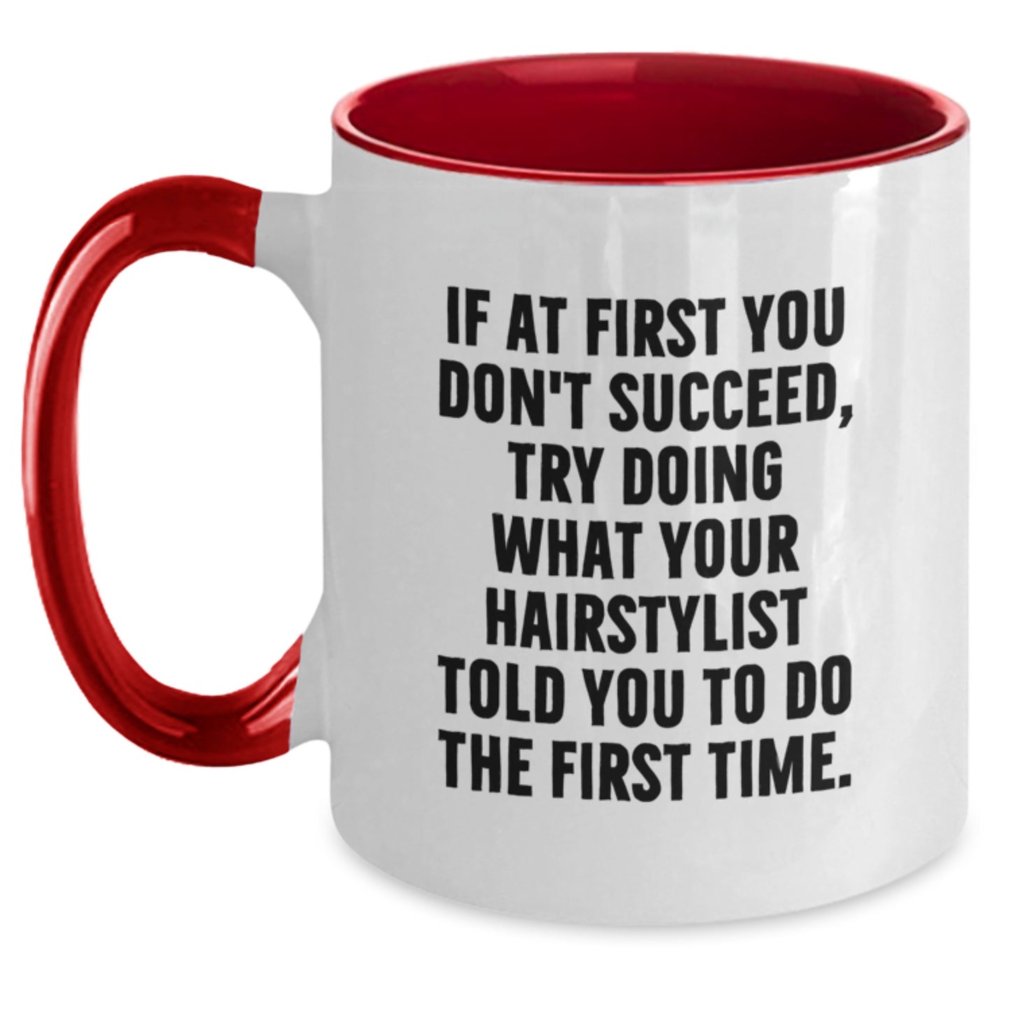 Funny Hairstylist Gifts from Friends - Try Doing What Your Hairstylist Told You To Do The First Time. Two Tone Coffee Mug for Birthday - Main