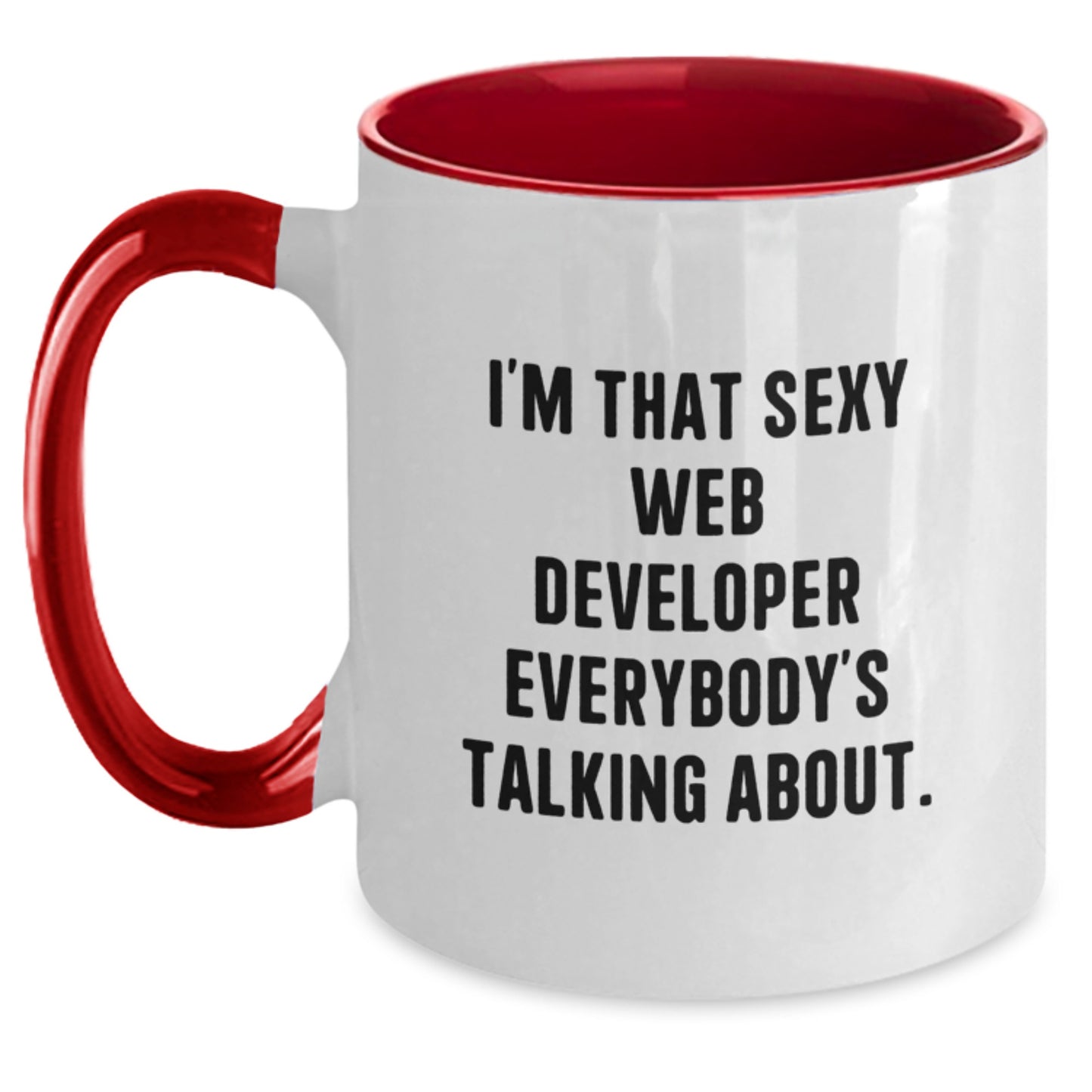 Funny Web Developer Gifts from Friends, Two Tone Coffee Mug for Men or Women, I'm That Sexy Web Developer Everybody's Talking About, Birthday Unique Present - Main