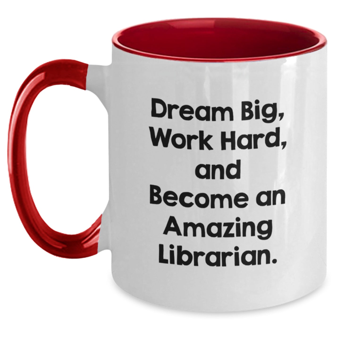 Inspirational Librarian Gifts for Graduation - Funny Two Tone Coffee Mug with 'Dream Big, Work Hard, And Become An Amazing Librarian.' - Gifts from Friends to Librarian - Main