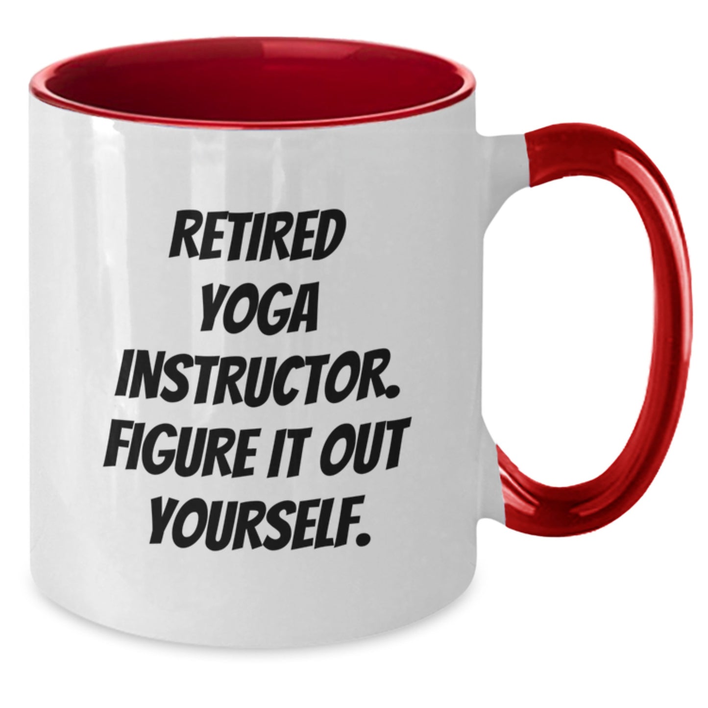 Funny Yoga Instructor Gifts from Men to Friends - Two Tone Coffee Mug with 'Retired Yoga Instructor. Figure It Out Yourself.' Quote for Birthday - Additional