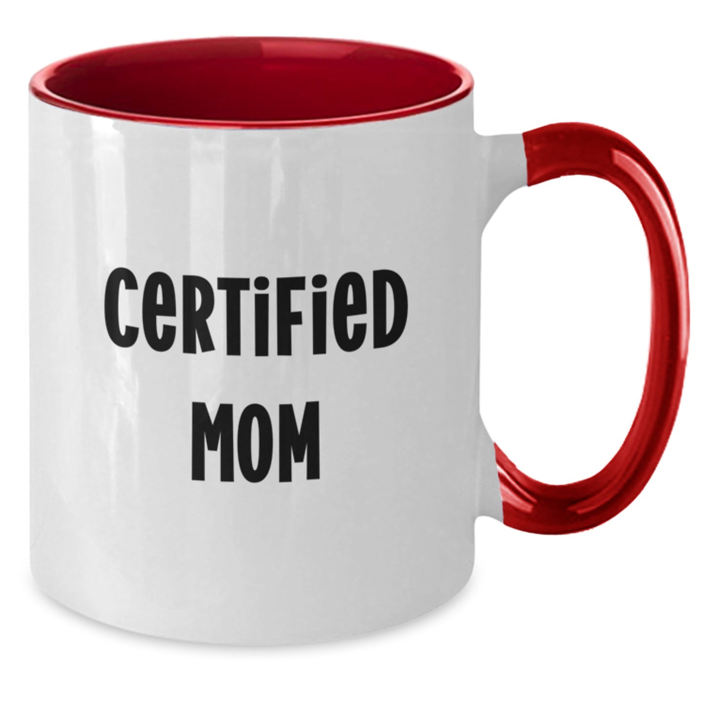 Funny Certified Mom Gifts from Friends for Mom Graduation Unique Two Tone Coffee Mugs - Additional