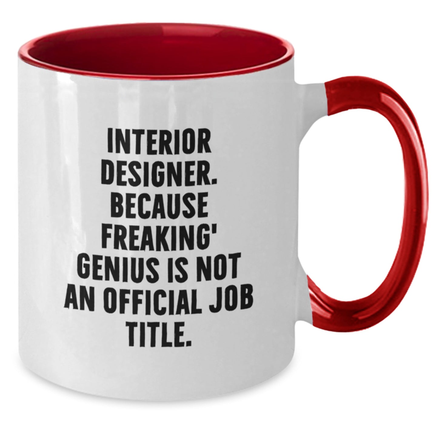 Funny Gifts from Friends for Interior Designer's Birthday - Interior Designer Humor Two Tone Coffee Mug - Additional