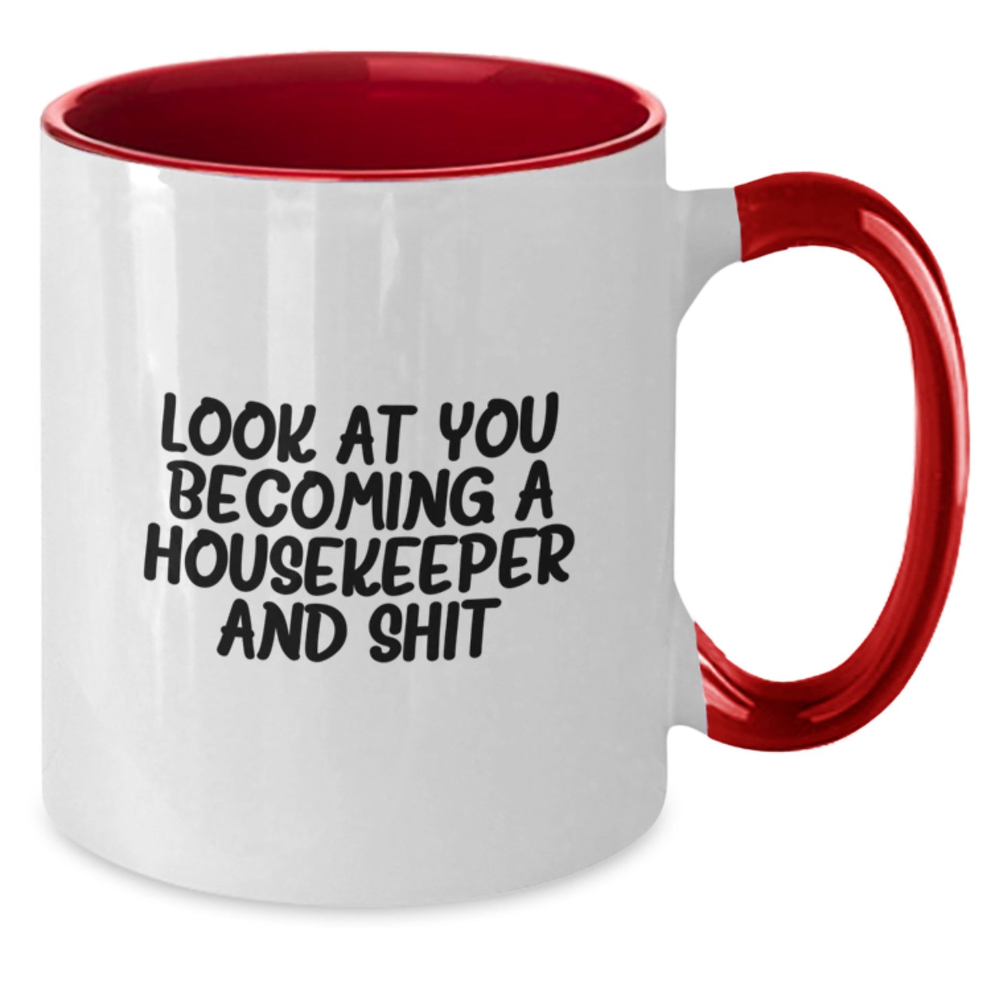 Funny Housekeeper Gifts from Friends for Housekeeper - Two Tone Coffee Mug - 'Look At You Becoming A Housekeeper And Shit' Christmas Unique - Additional