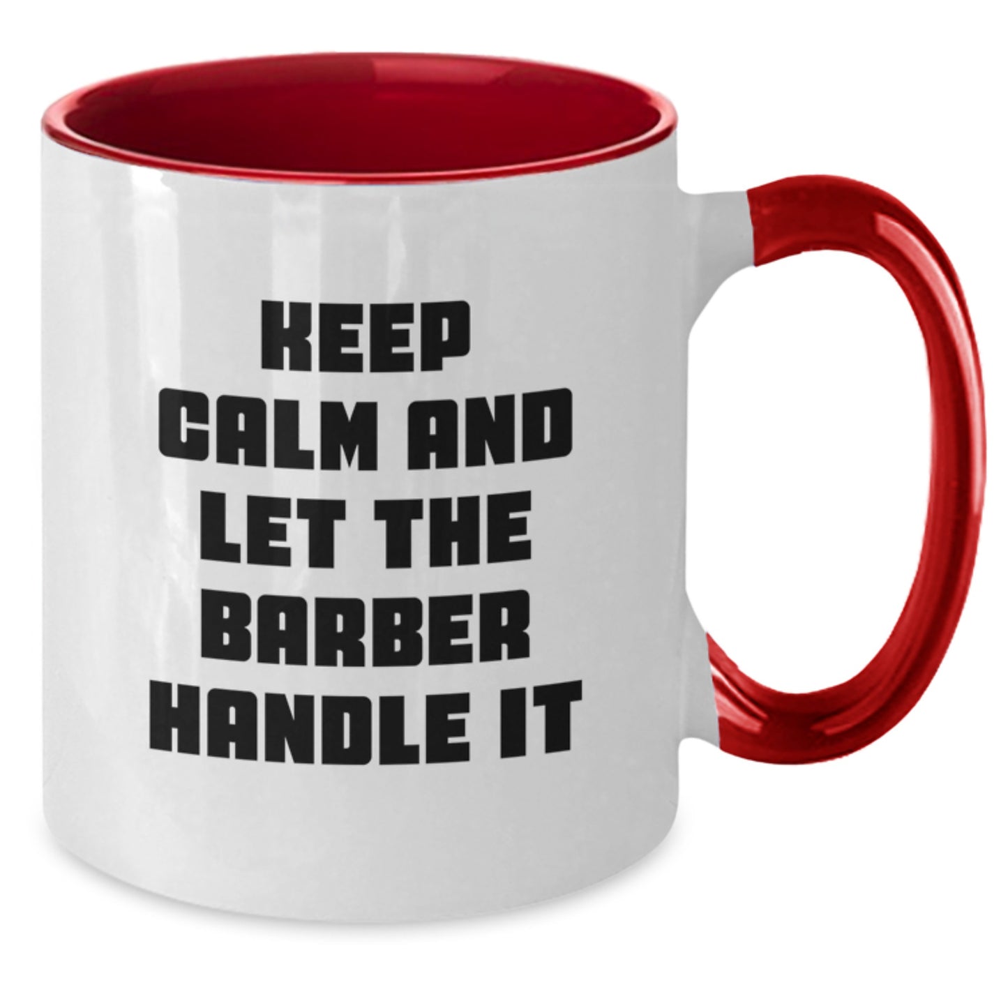 Funny Birthday Unique Gifts for Barbers - Keep Calm And Let The Barber Handle It, Two Tone Coffee Mugs from Friends and Family - Additional